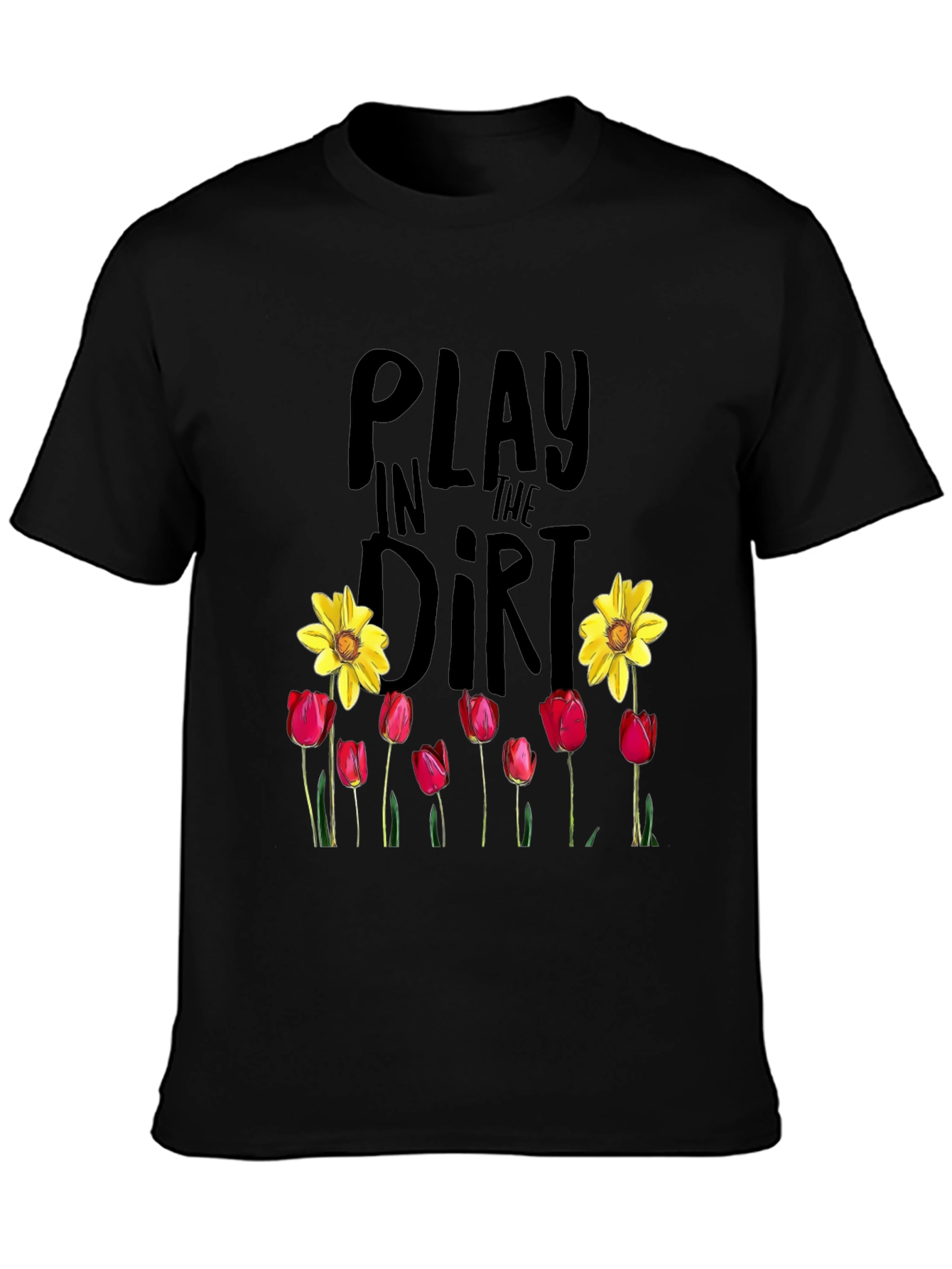 Play in the Dirt T-Shirt Garden Flowers Graphic Tee