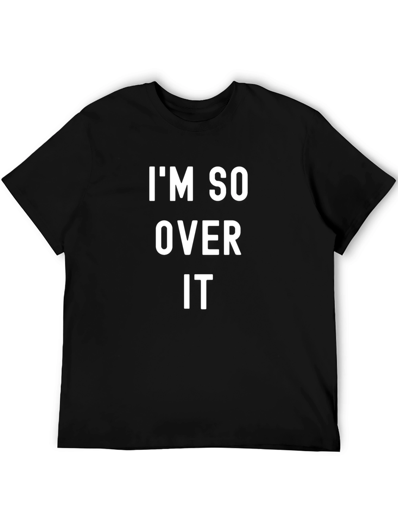 Im So Over It T-Shirt Casual Black Tee