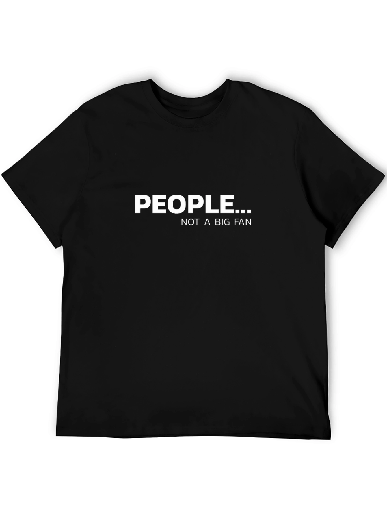 People Not a Big Fan Graphic T-Shirt