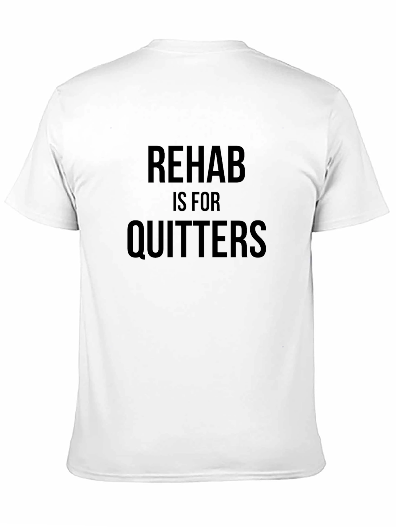 Rehab is for Quitters Slogan T-Shirt