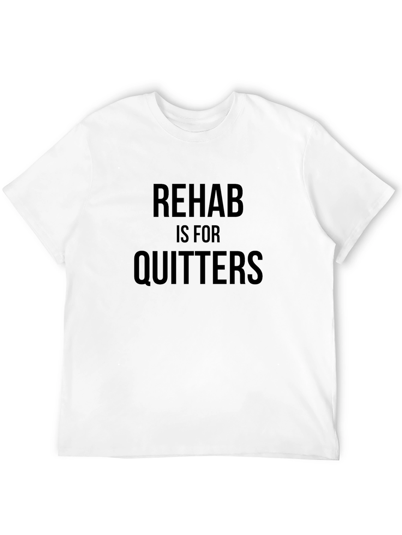 Rehab is for Quitters Slogan T-Shirt