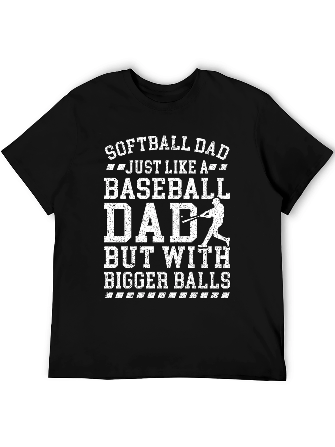 Softball Dad T-Shirt - Baseball Dad with Bigger Balls