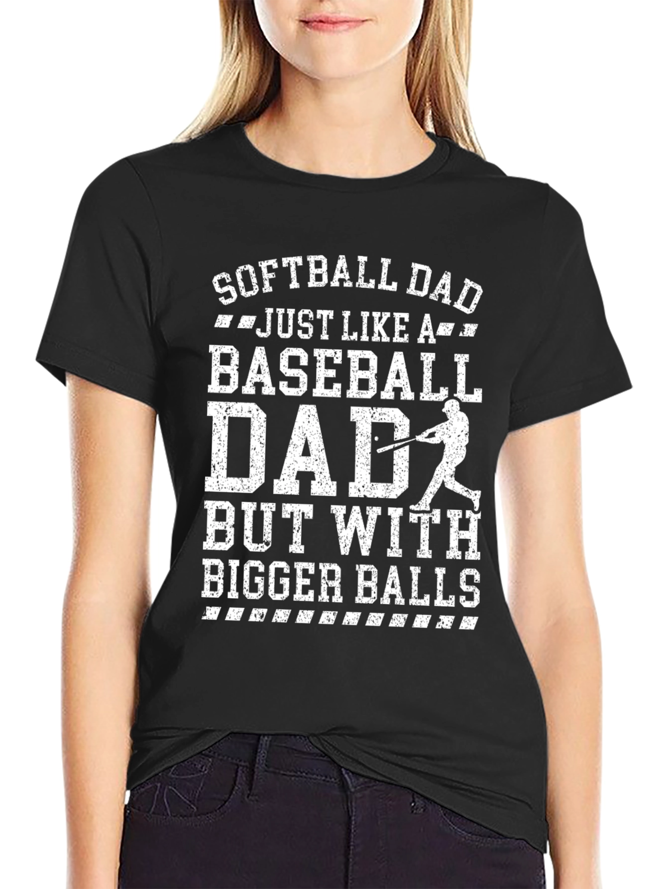 Softball Dad T-Shirt - Baseball Dad with Bigger Balls