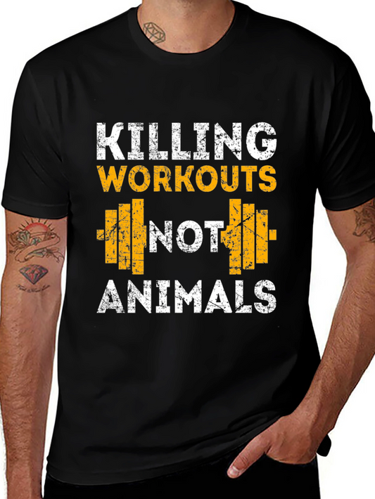 Workout T-Shirt - Killing Workouts Not Animals