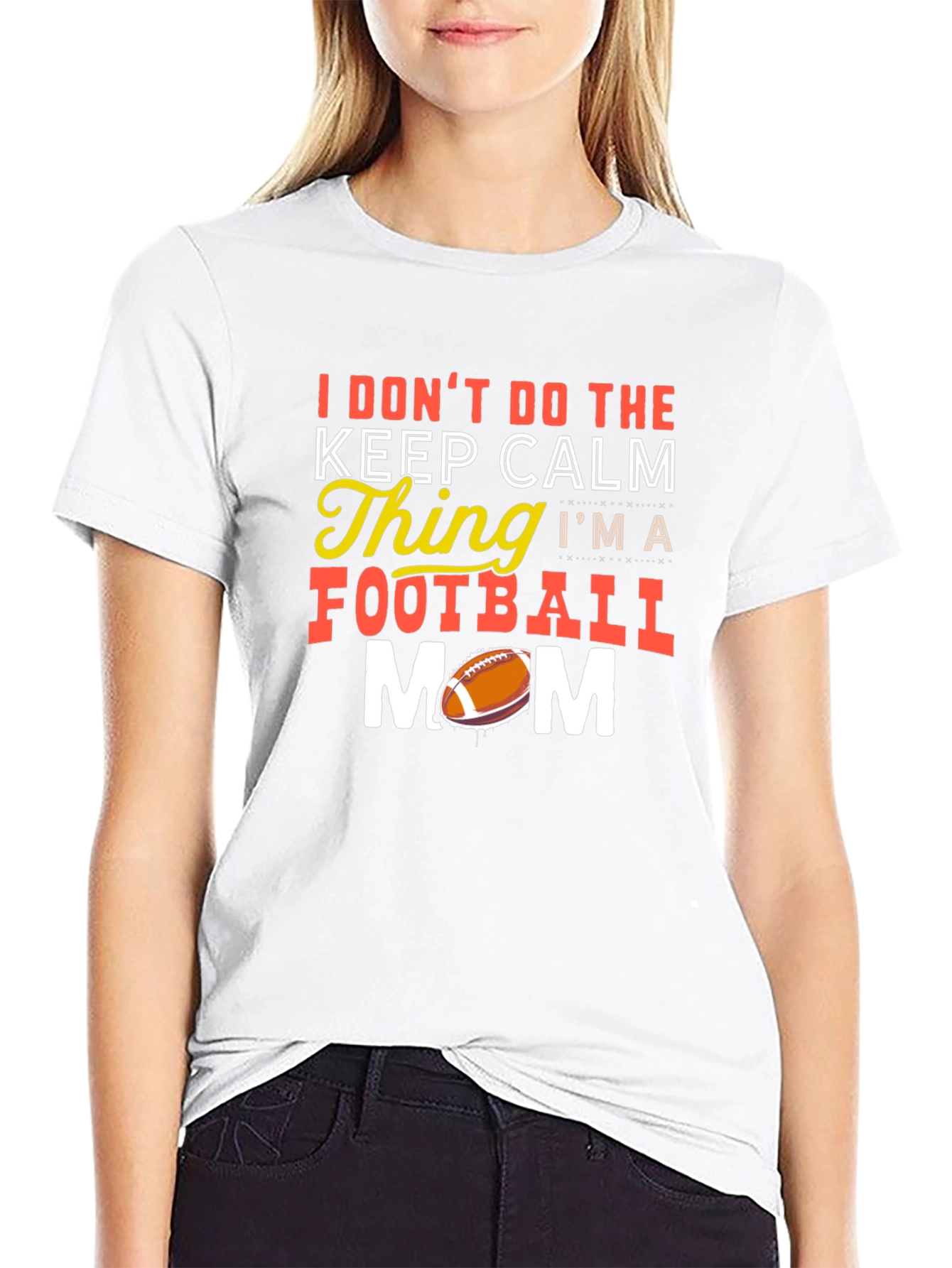Funny Football Mom T-Shirt - Keep Calm? Nope!
