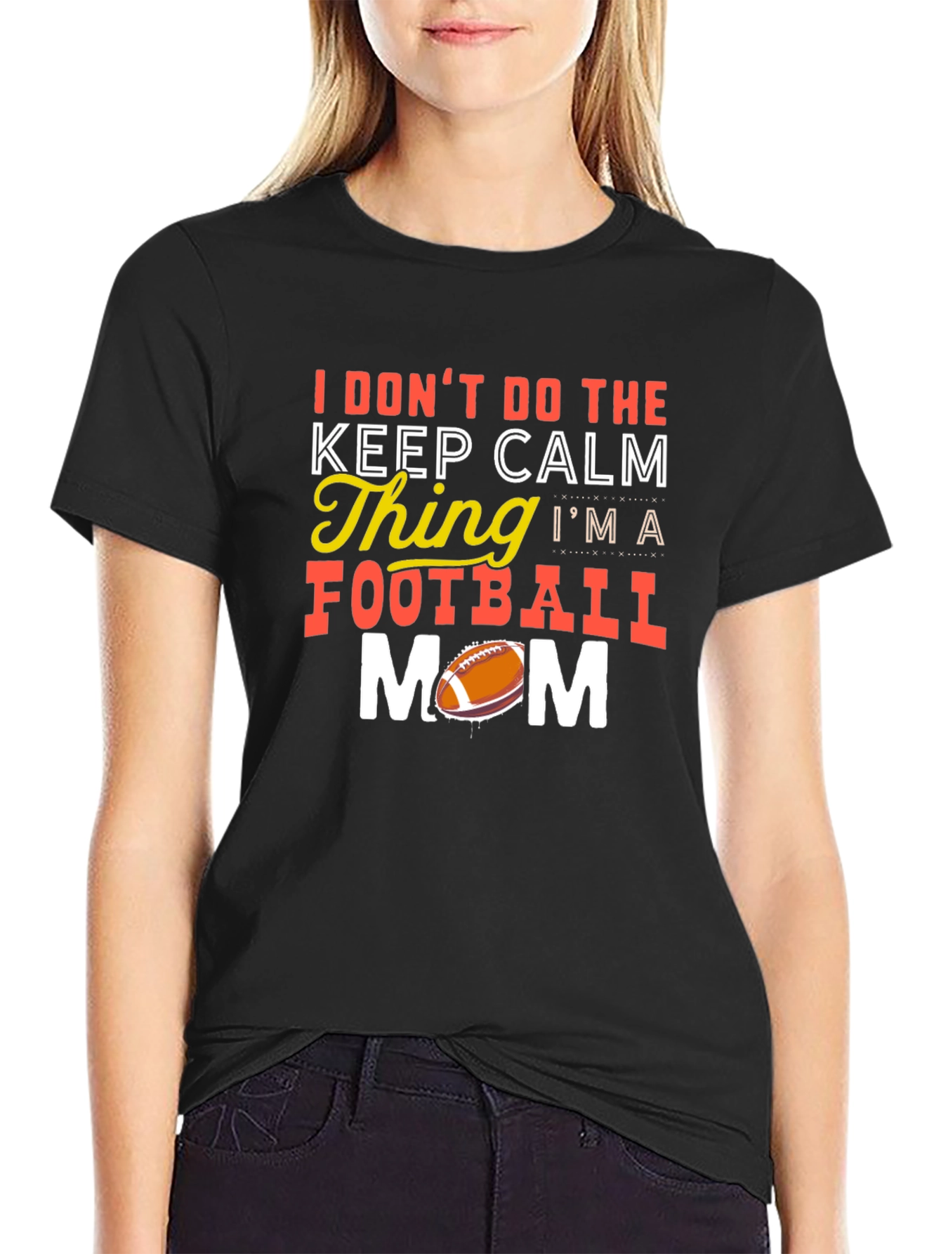 Funny Football Mom T-Shirt - Keep Calm? Nope!