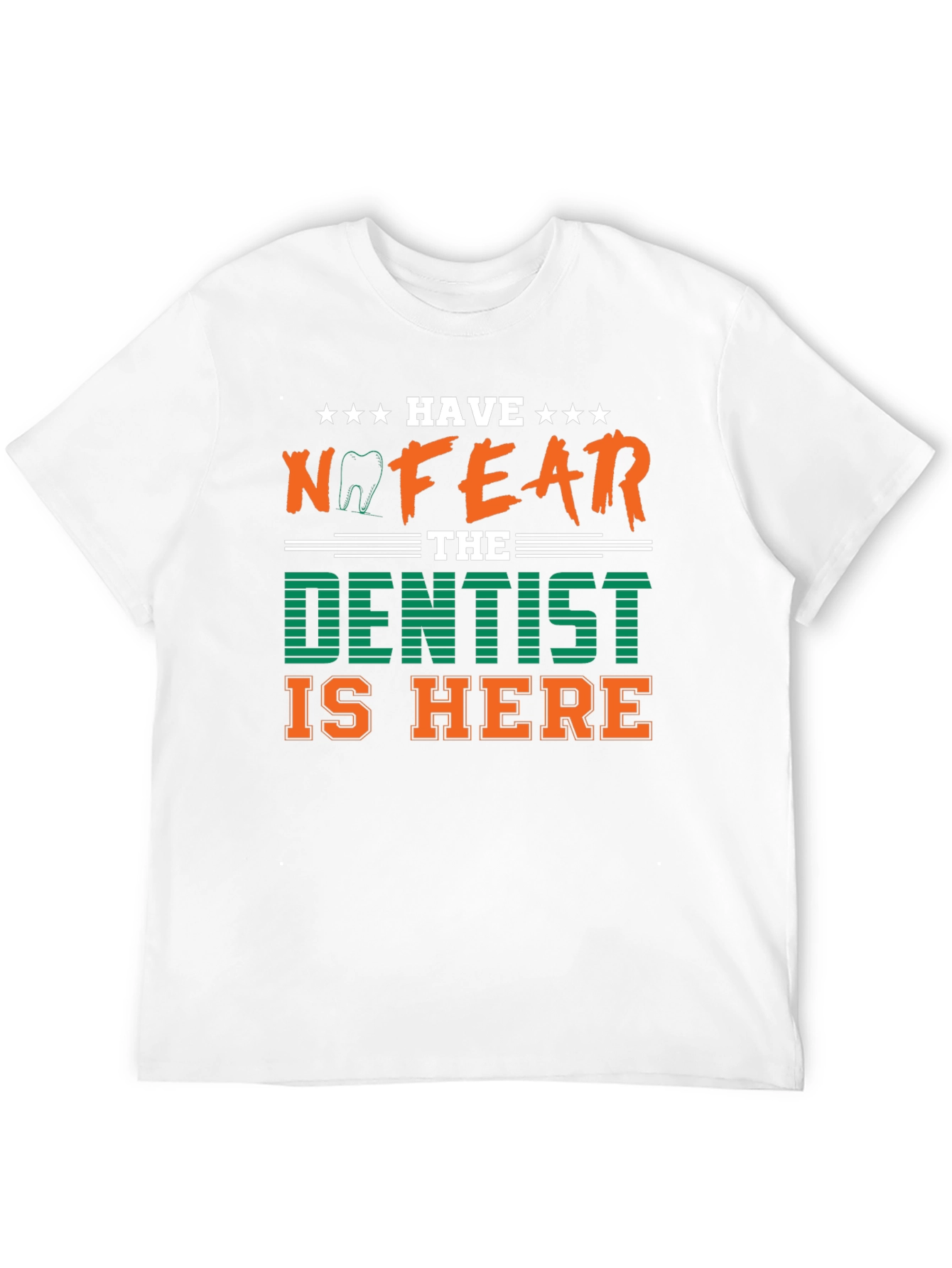 Have No Fear The Dentist Is Here T-Shirt