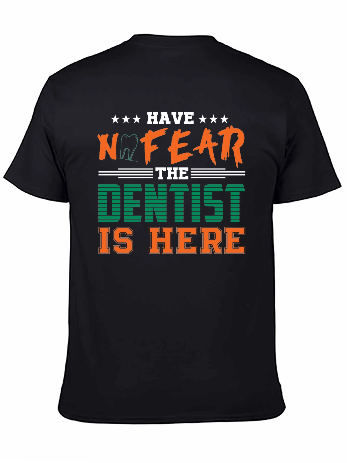 Have No Fear The Dentist Is Here T-Shirt
