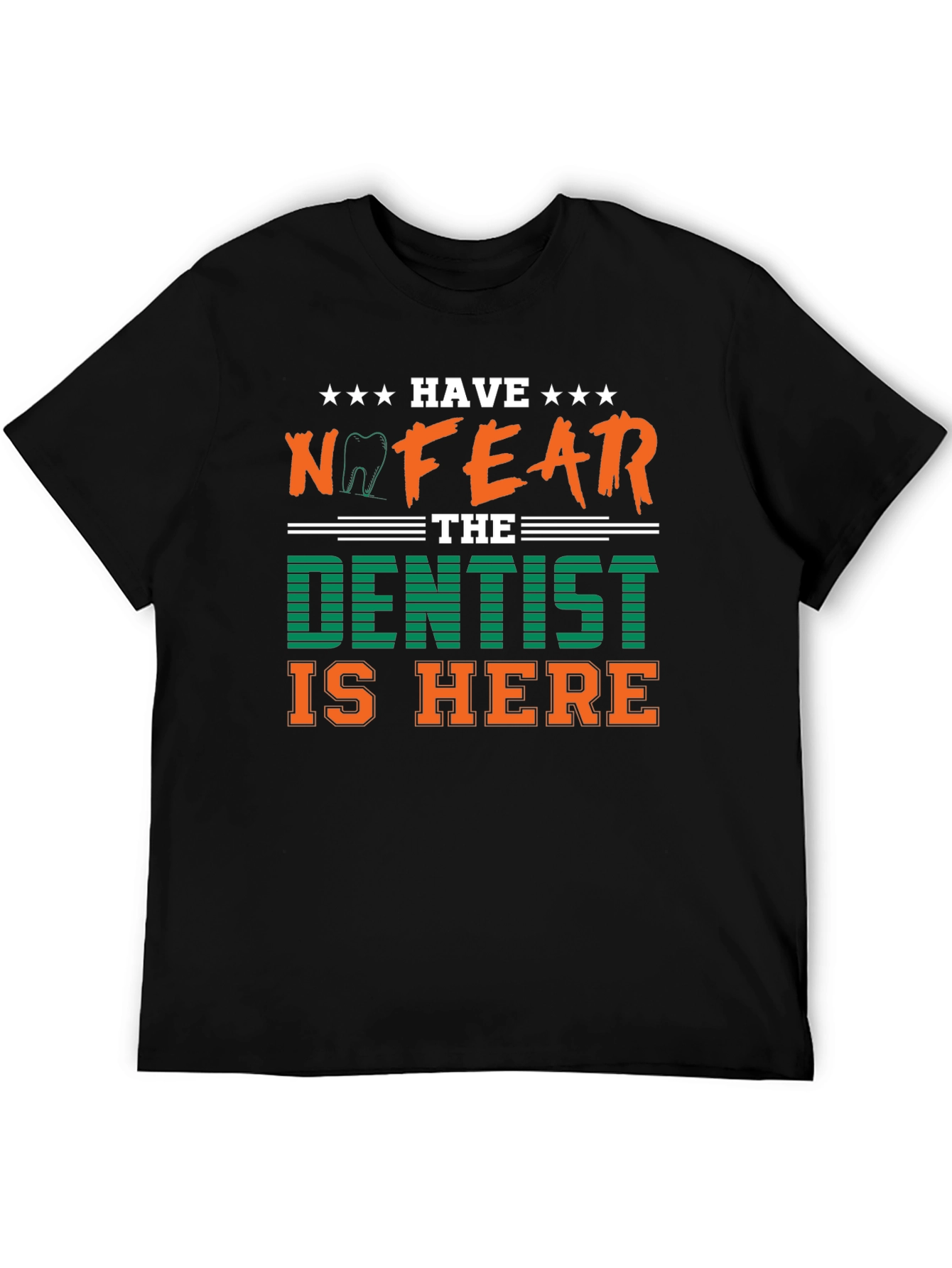 Have No Fear The Dentist Is Here T-Shirt