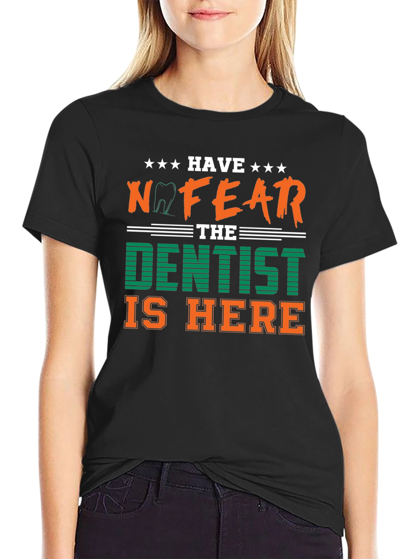 Have No Fear The Dentist Is Here T-Shirt