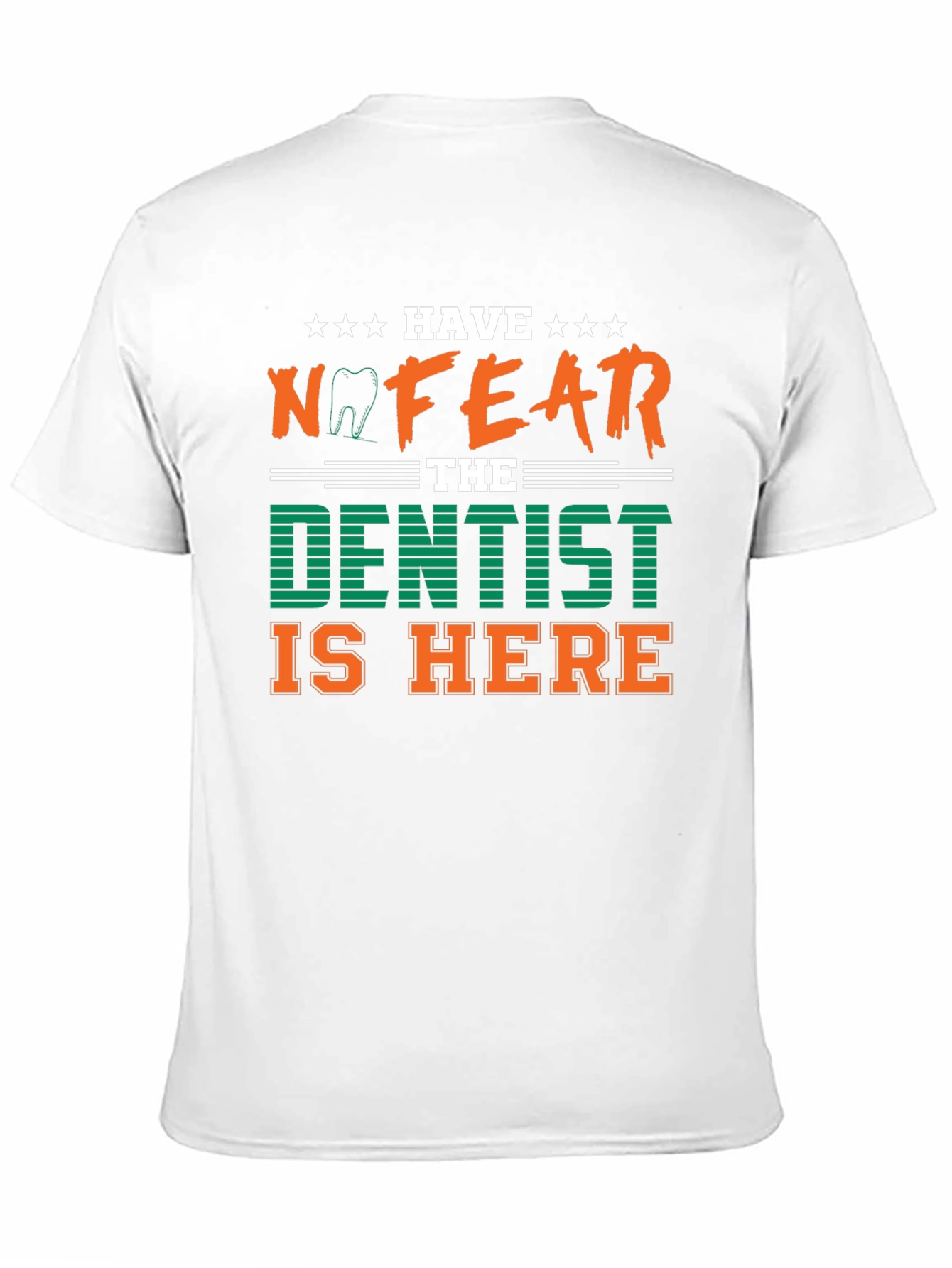 Have No Fear The Dentist Is Here T-Shirt
