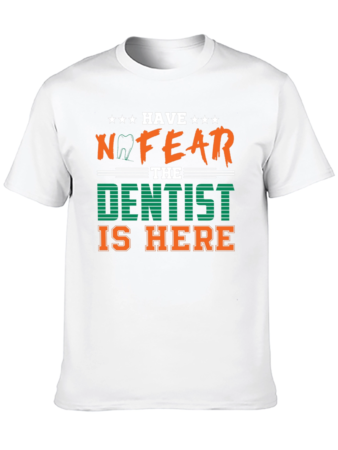 Have No Fear The Dentist Is Here T-Shirt