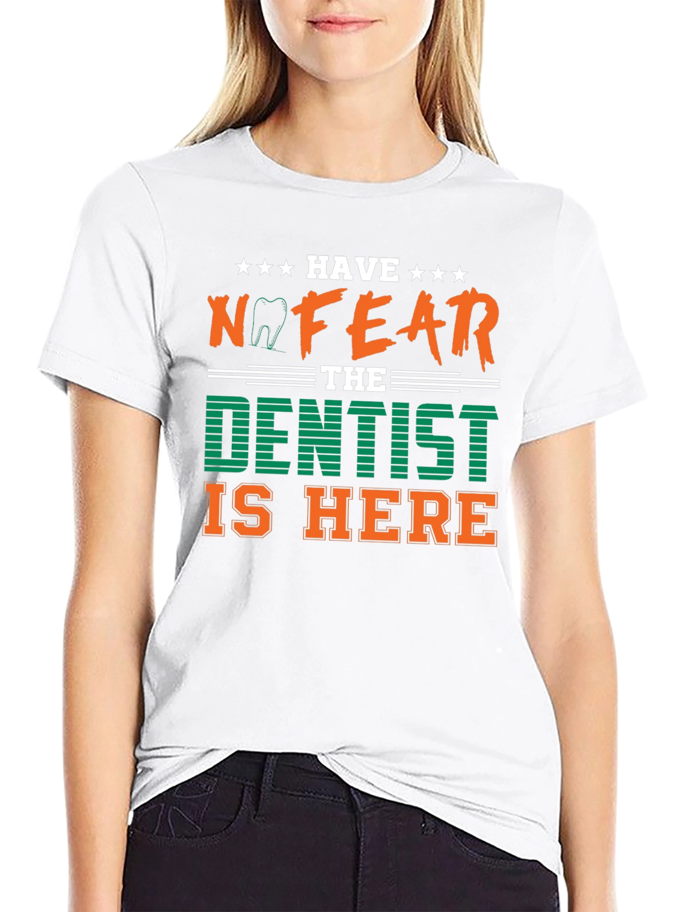 Have No Fear The Dentist Is Here T-Shirt