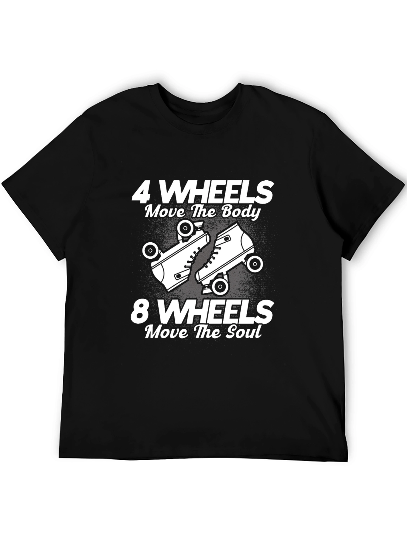 4 Wheels Move the Body T-Shirt