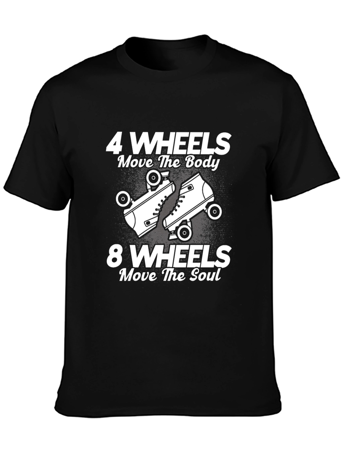4 Wheels Move the Body T-Shirt