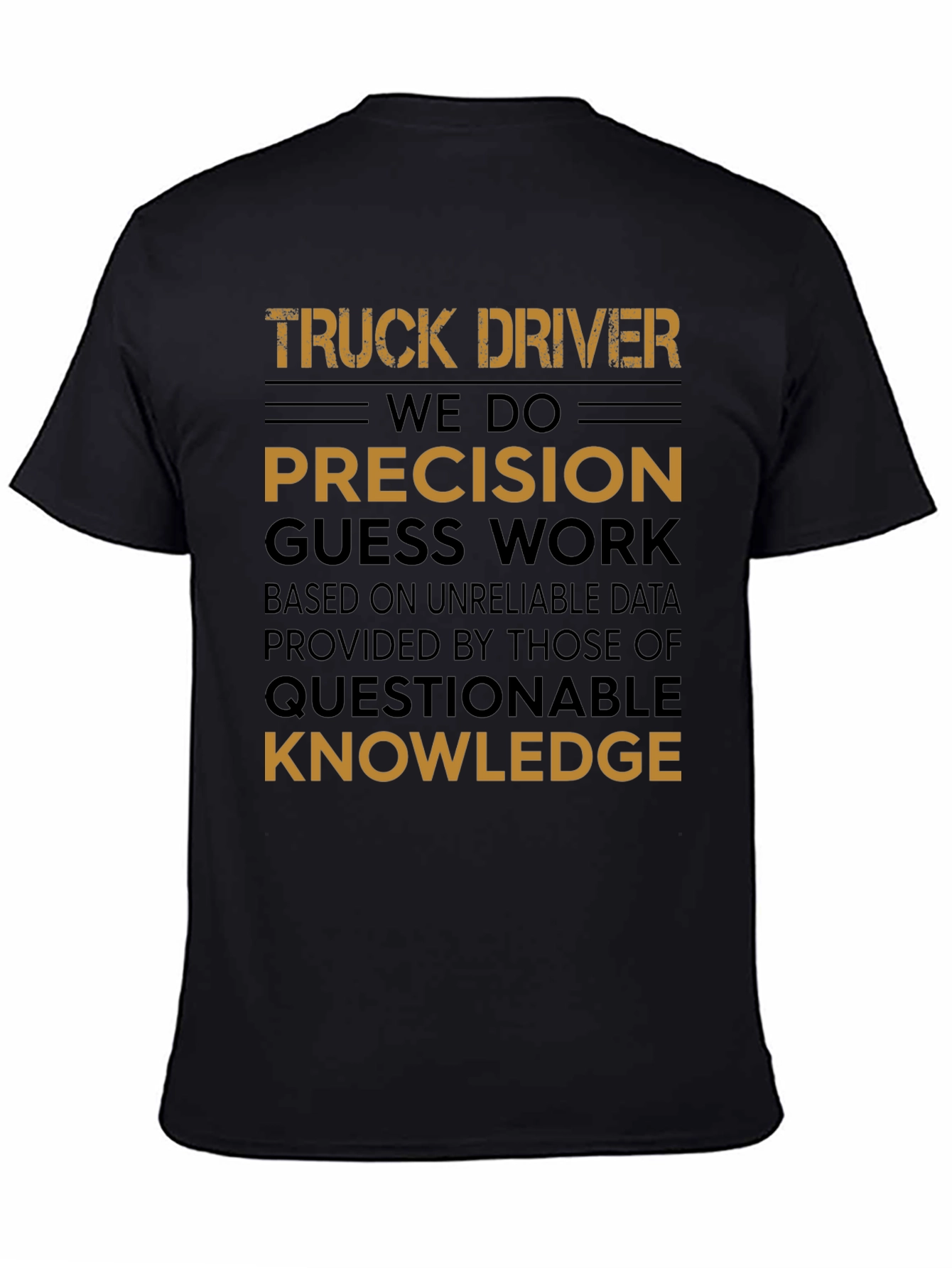Truck Driver Precision Guess Work Graphic Tee