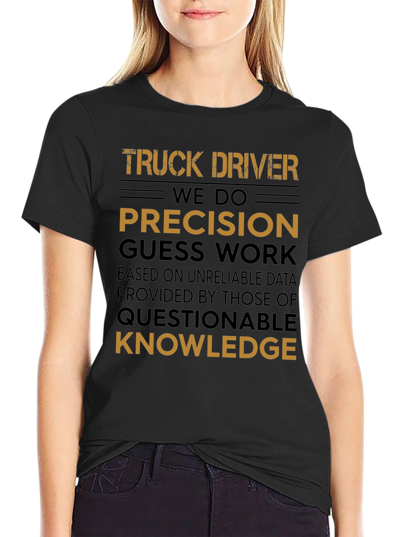 Truck Driver Precision Guess Work Graphic Tee