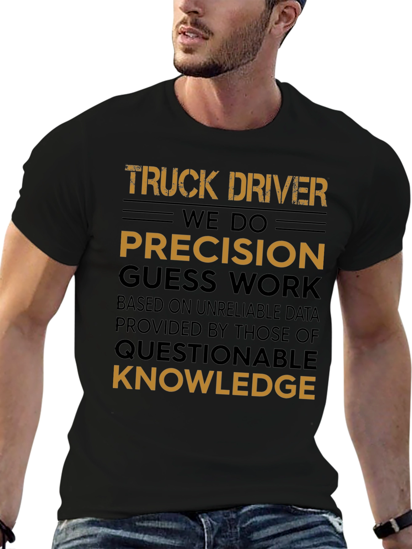Truck Driver Precision Guess Work Graphic Tee