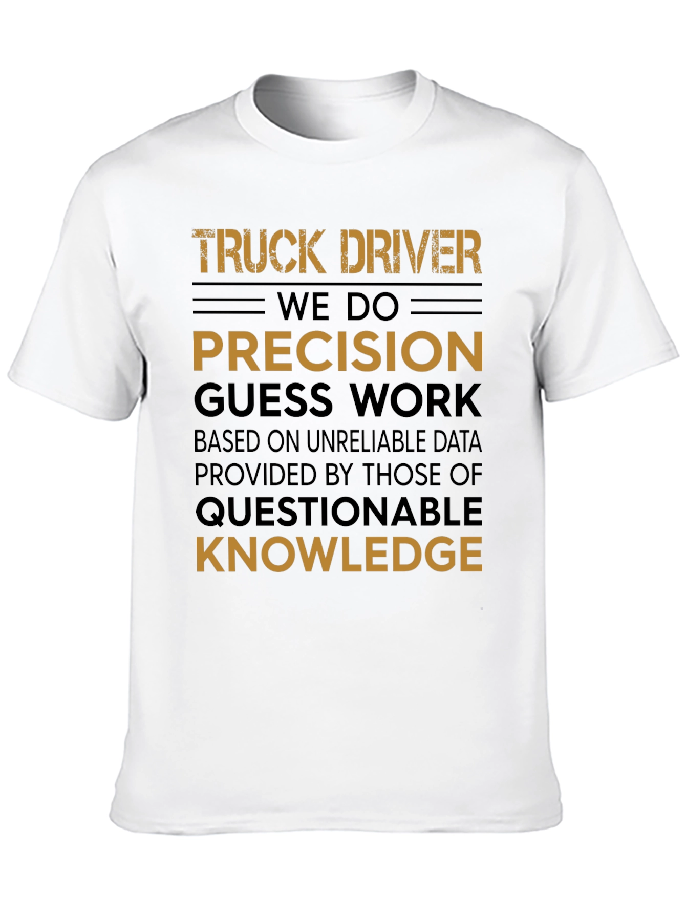 Truck Driver Precision Guess Work Graphic Tee
