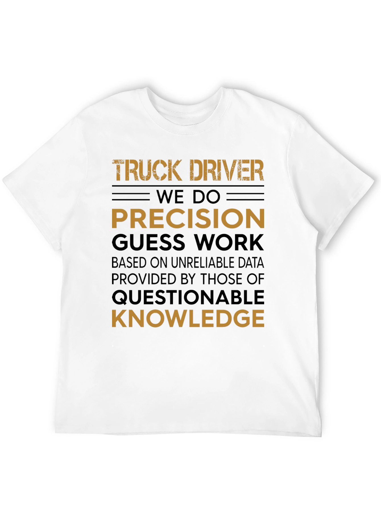 Truck Driver Precision Guess Work Graphic Tee