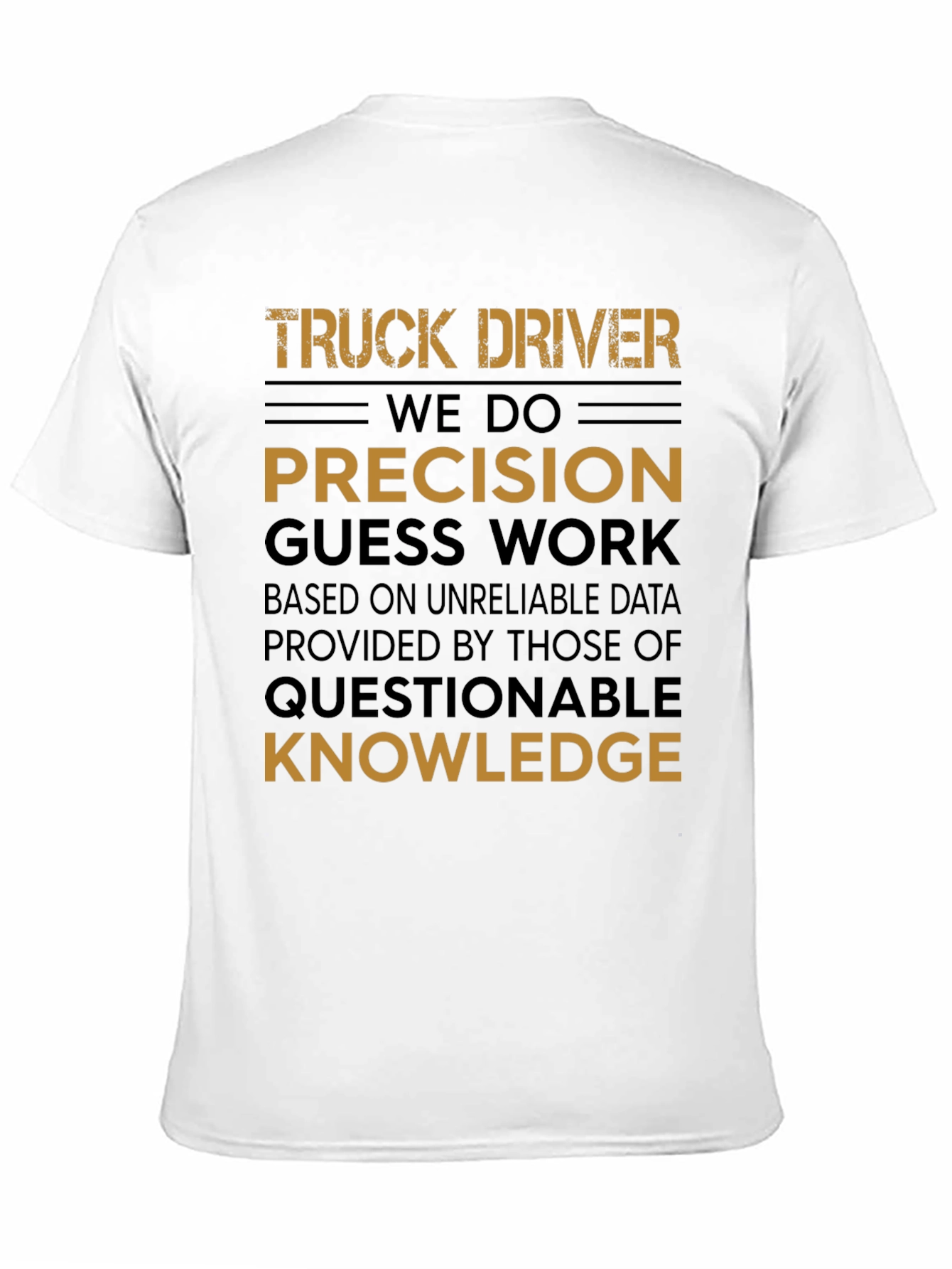 Truck Driver Precision Guess Work Graphic Tee
