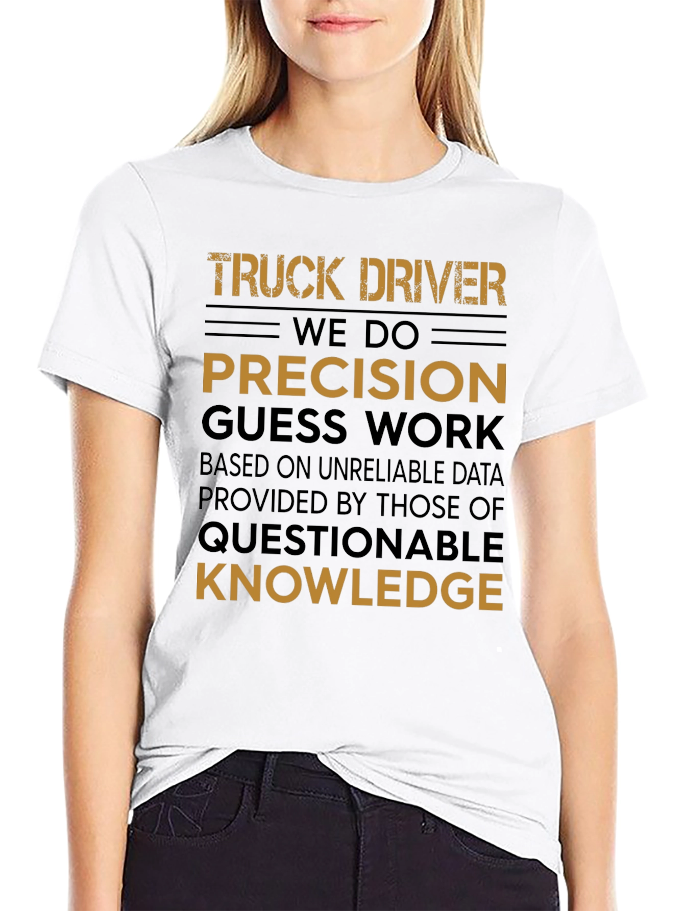 Truck Driver Precision Guess Work Graphic Tee