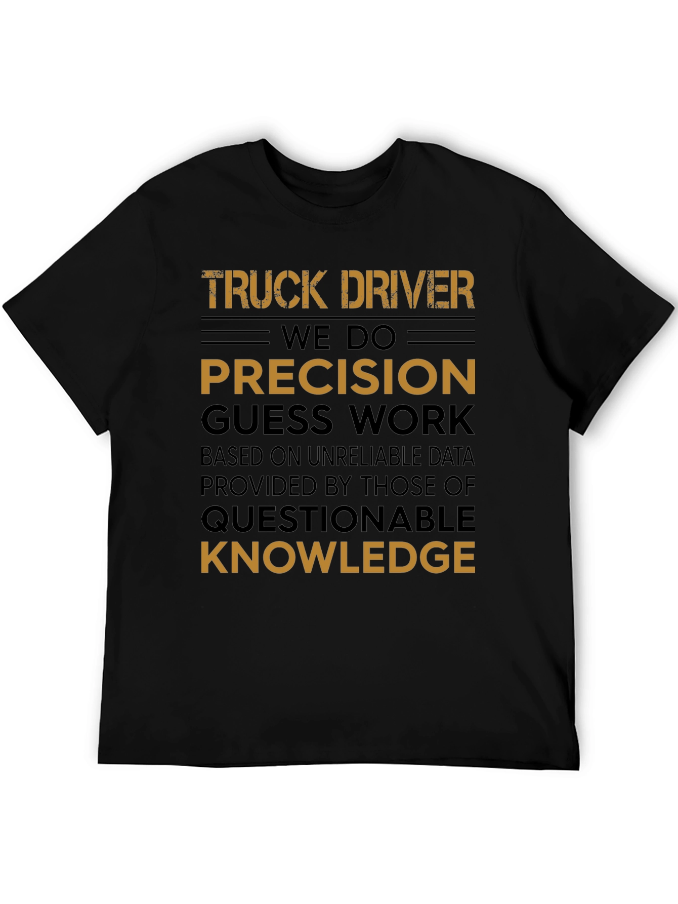 Truck Driver Precision Guess Work Graphic Tee