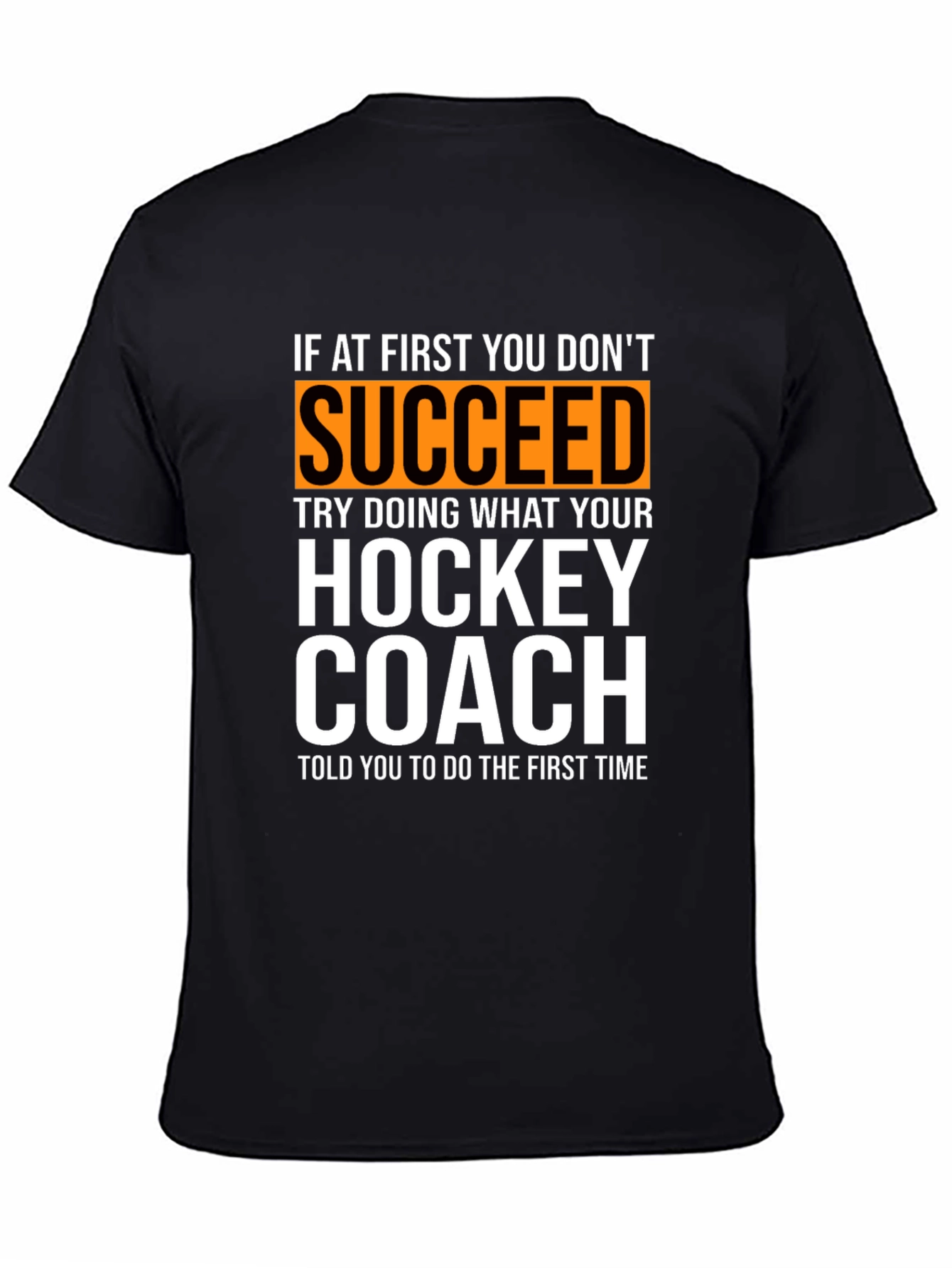 Hockey Coach T-Shirt: If At First You Dont Succeed