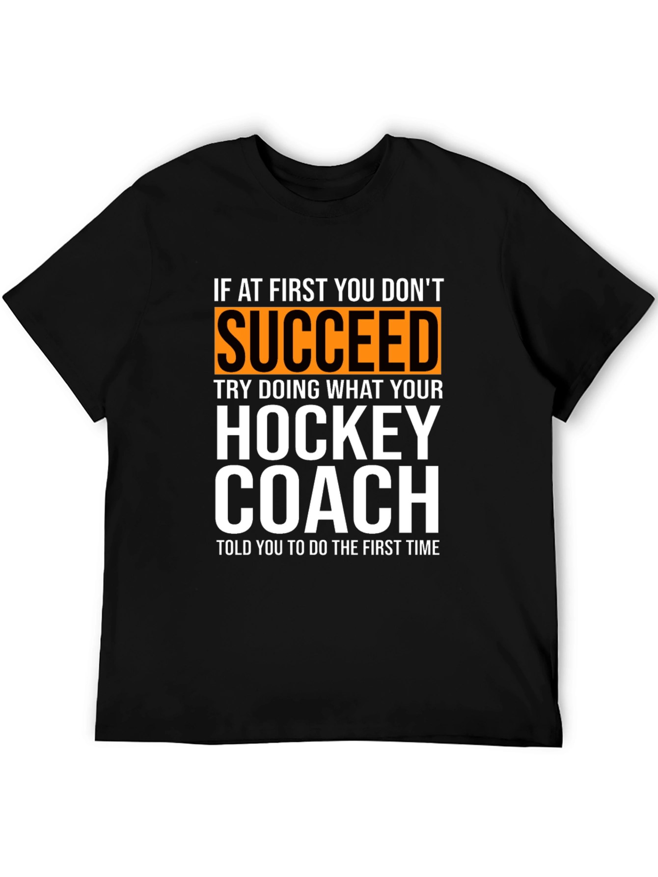 Hockey Coach T-Shirt: If At First You Dont Succeed