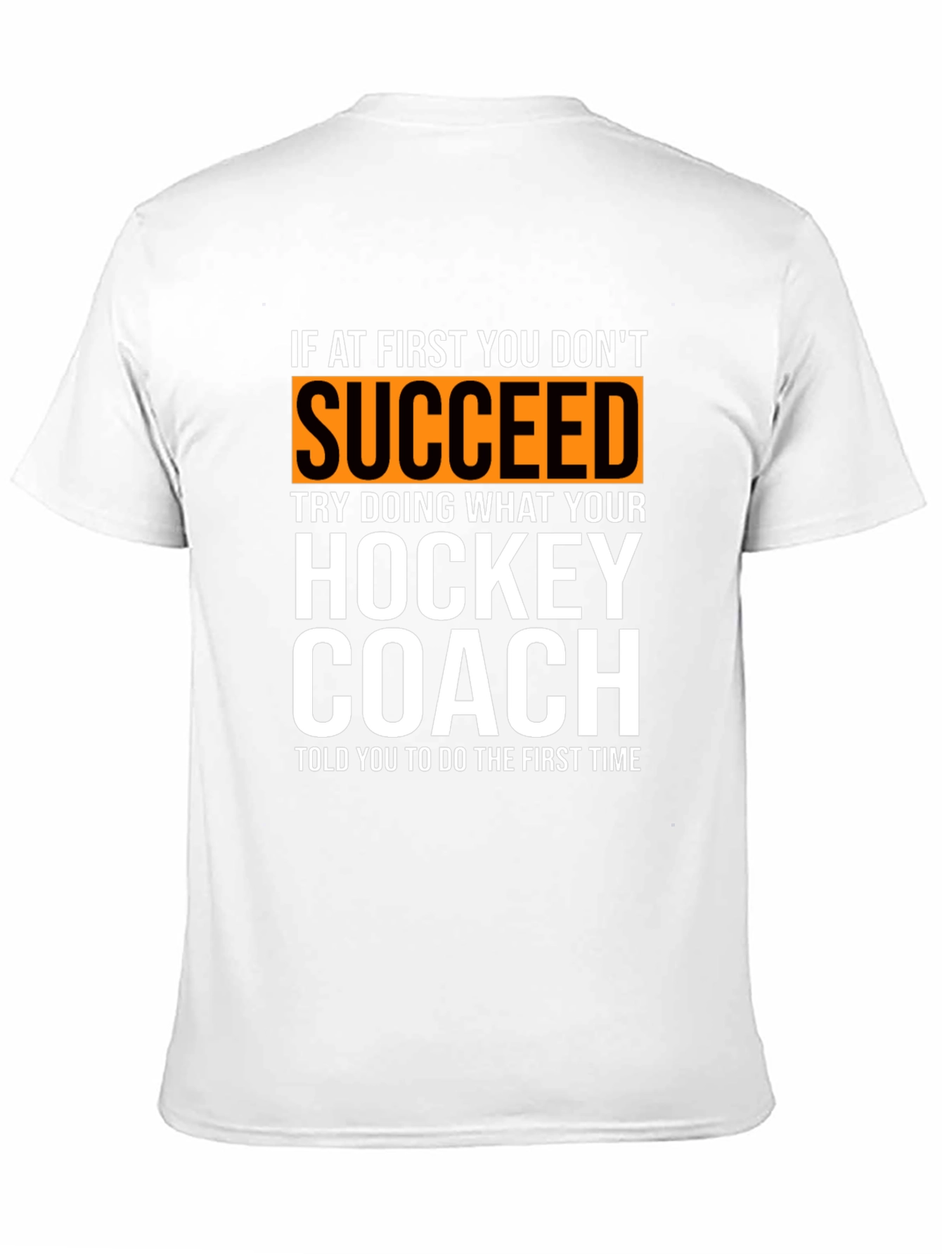 Hockey Coach T-Shirt: If At First You Dont Succeed