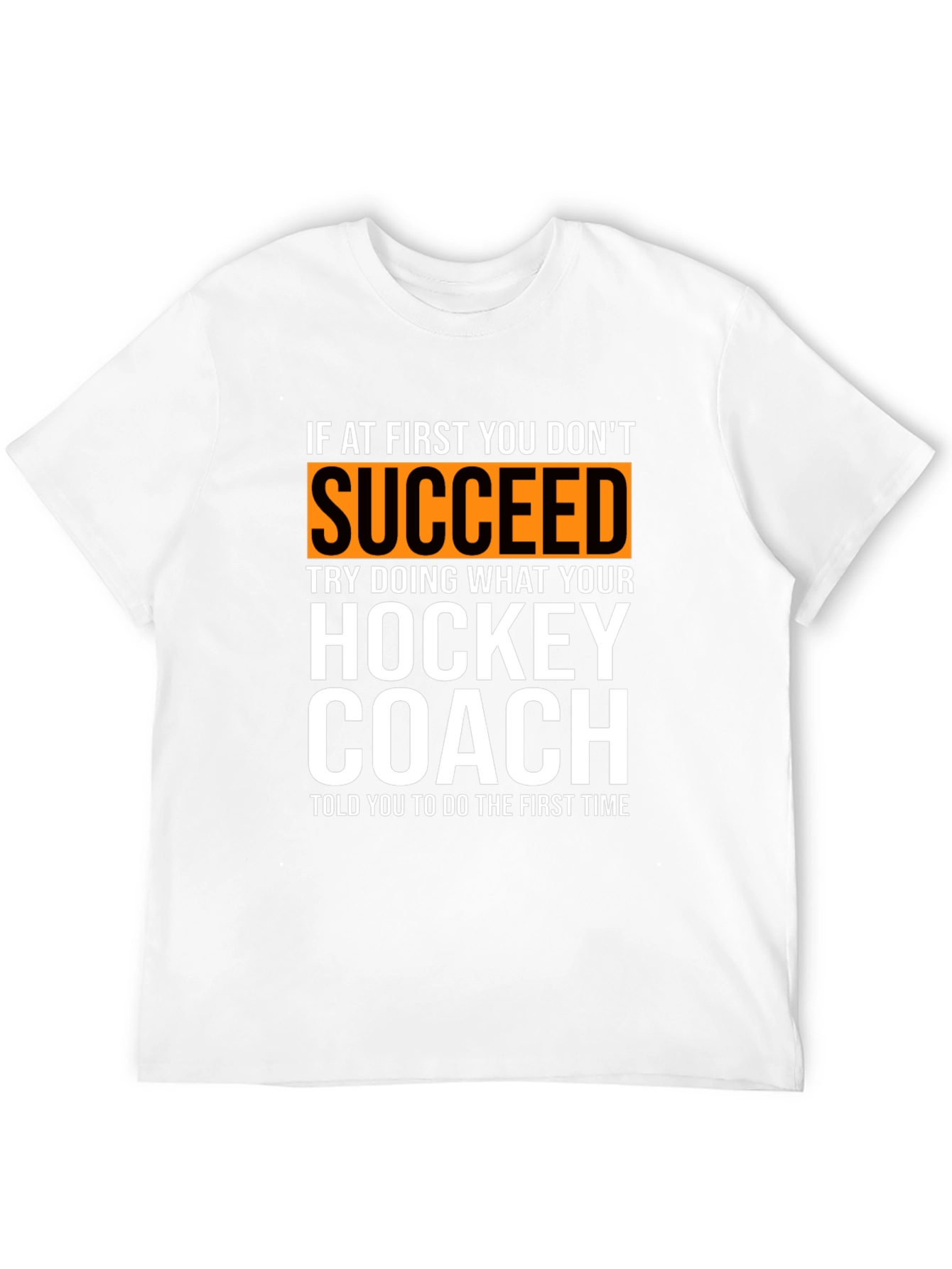 Hockey Coach T-Shirt: If At First You Dont Succeed