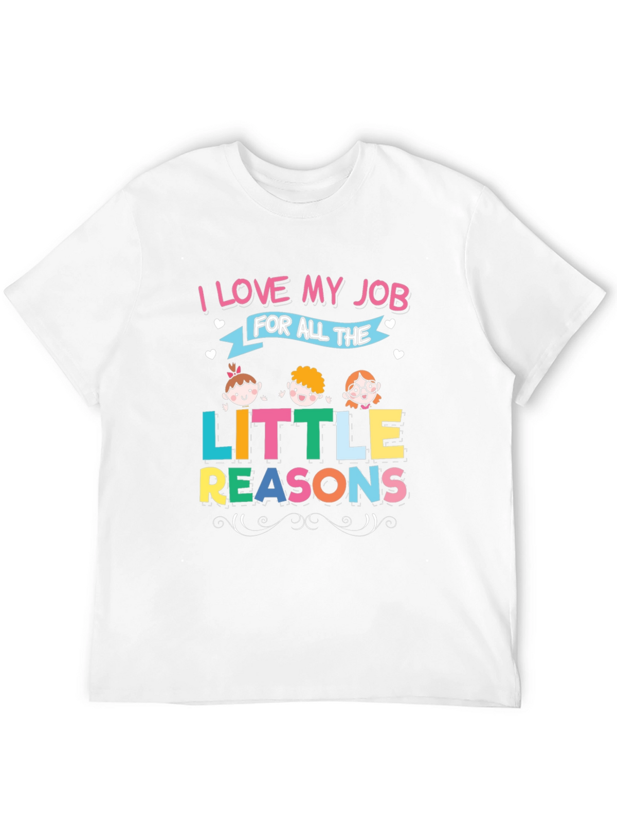I Love My Job Teacher T-Shirt