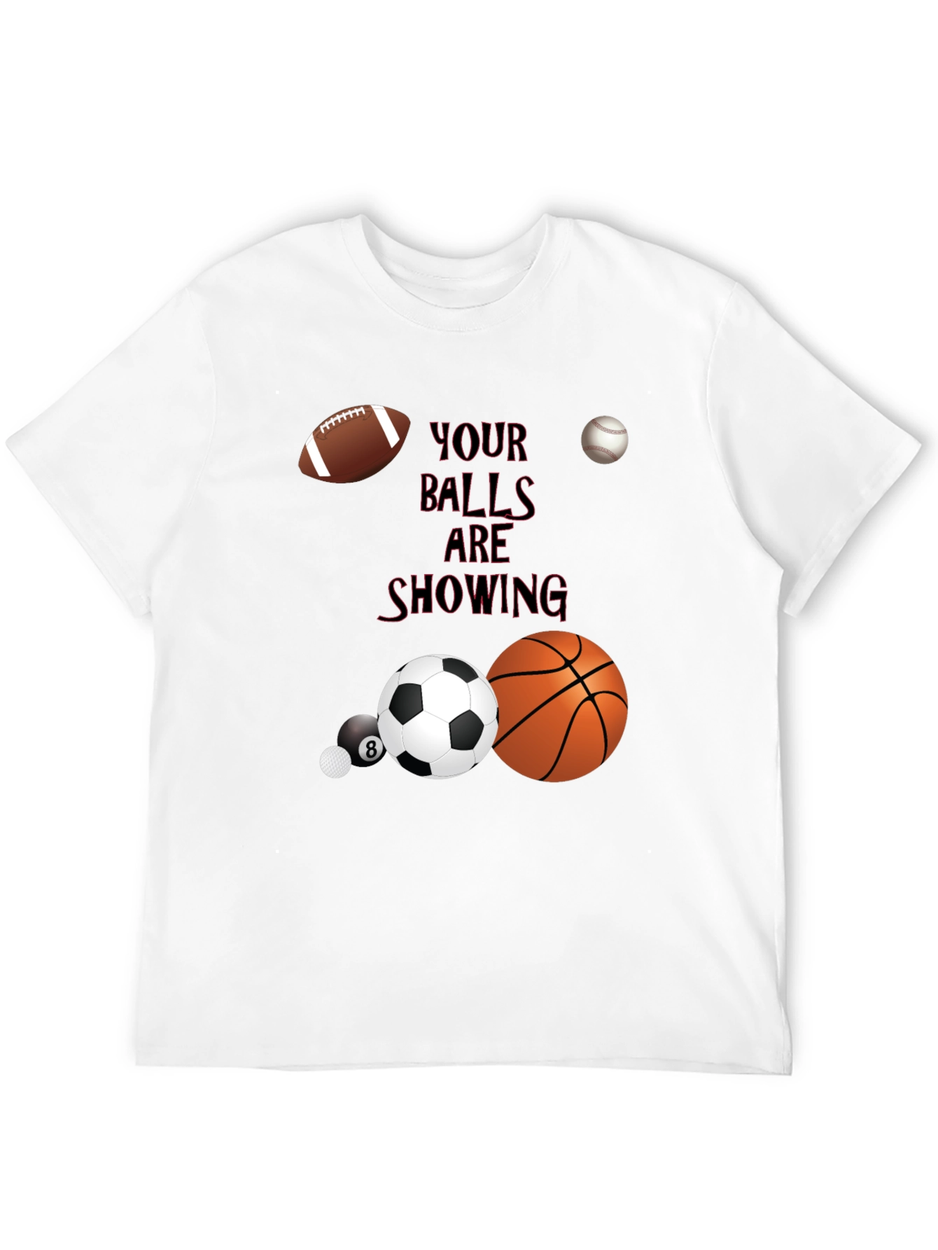Your Balls Are Showing Graphic T-Shirt