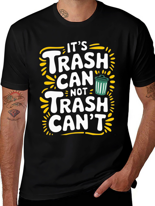 Its Trash Can Not Trash Cant Funny Graphic Tee