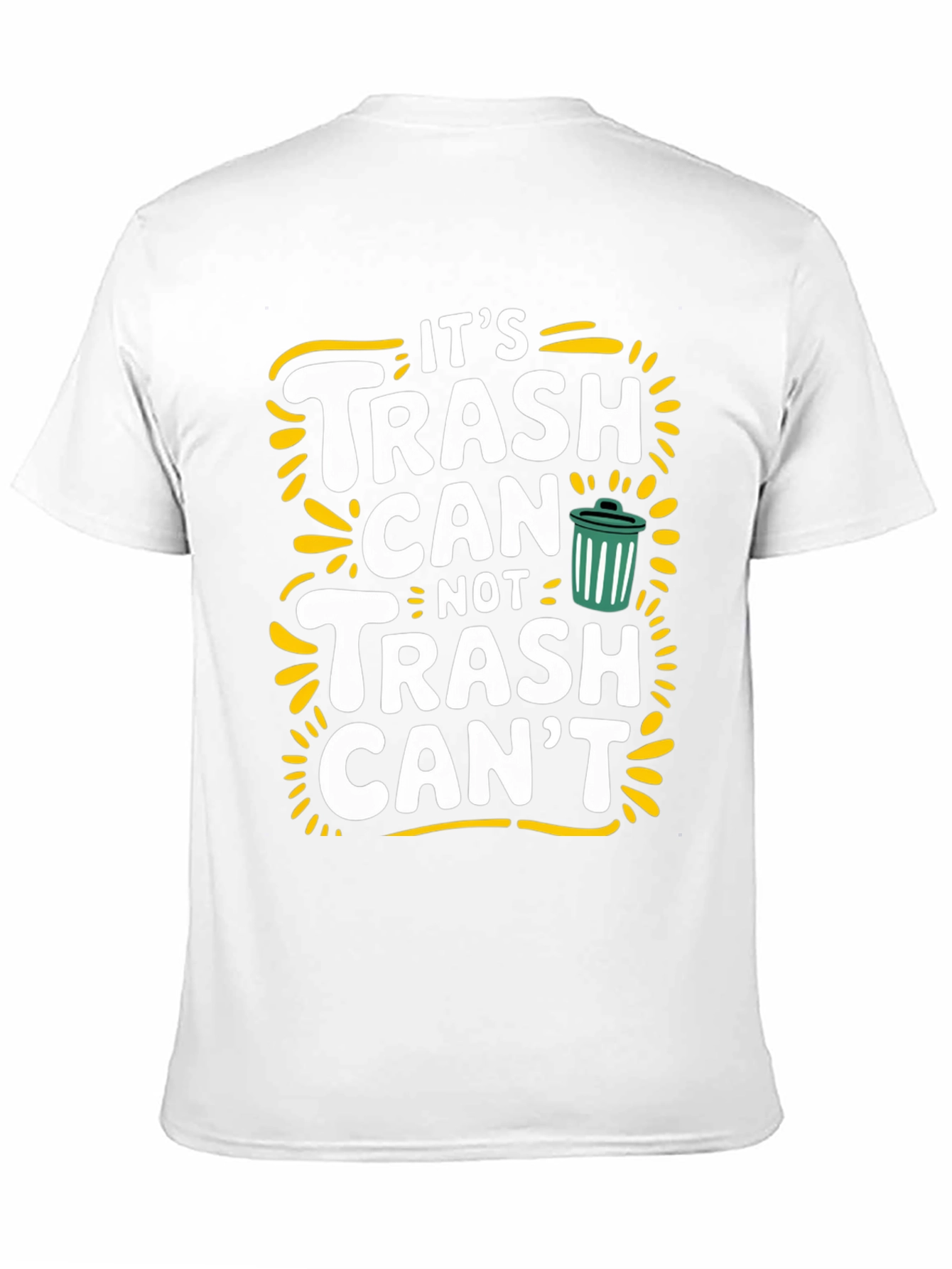 Its Trash Can Not Trash Cant Funny Graphic Tee