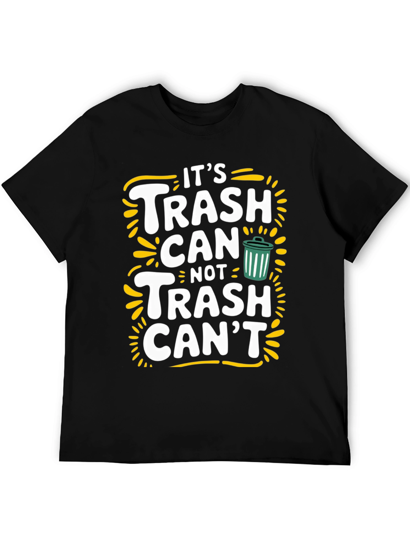 Its Trash Can Not Trash Cant Funny Graphic Tee