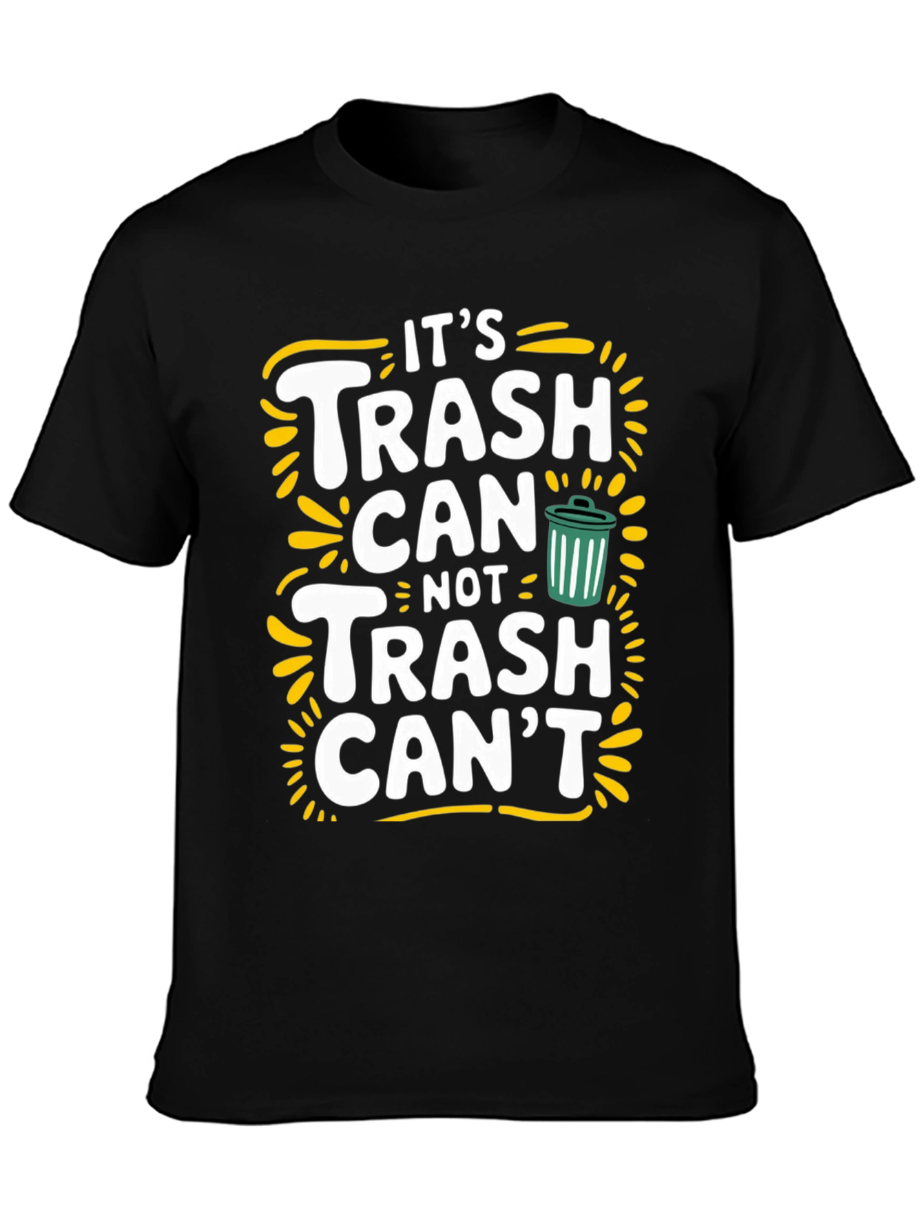 Its Trash Can Not Trash Cant Funny Graphic Tee