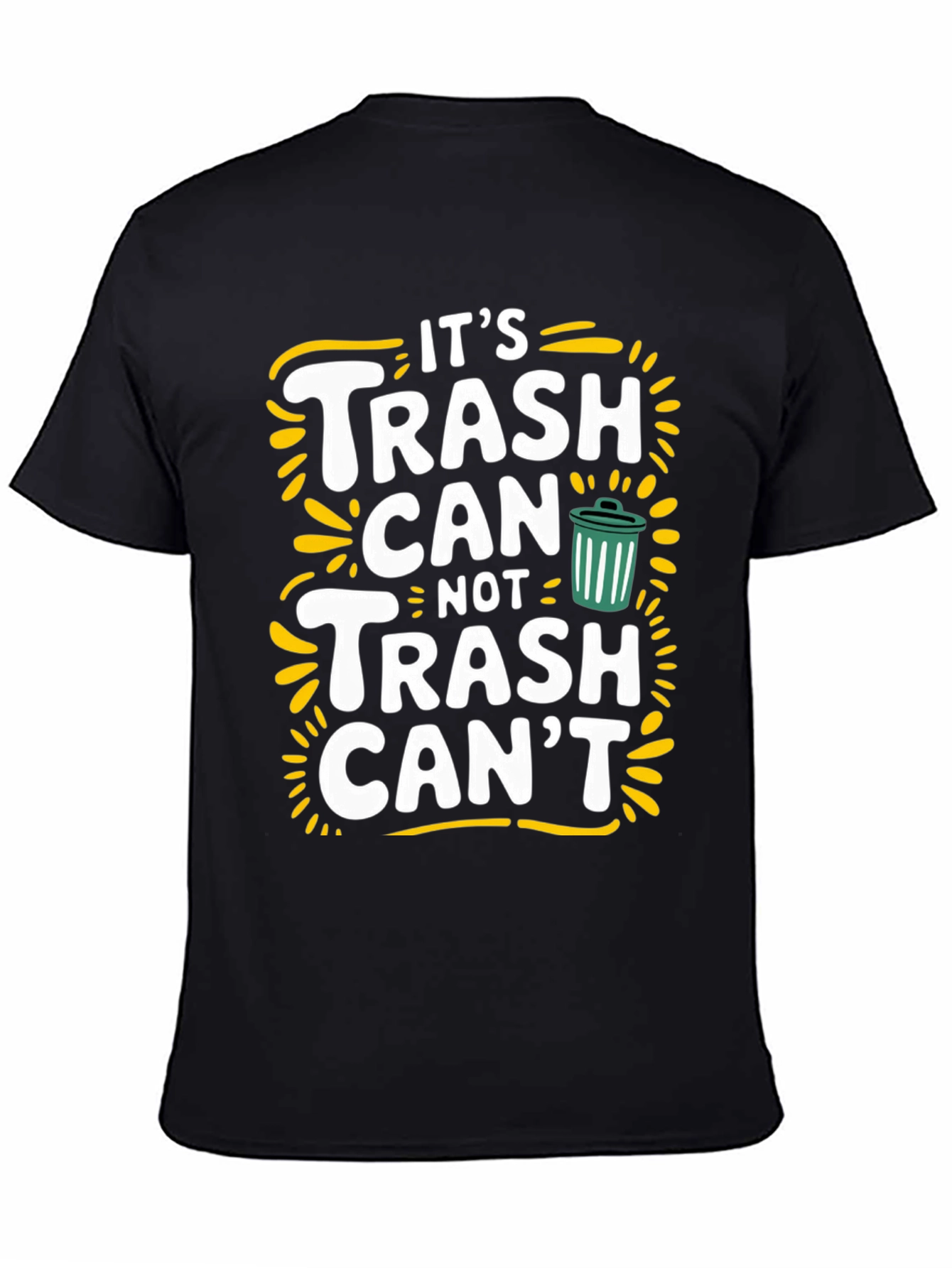 Its Trash Can Not Trash Cant Funny Graphic Tee
