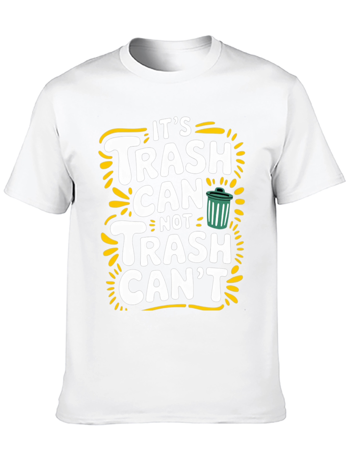 Its Trash Can Not Trash Cant Funny Graphic Tee