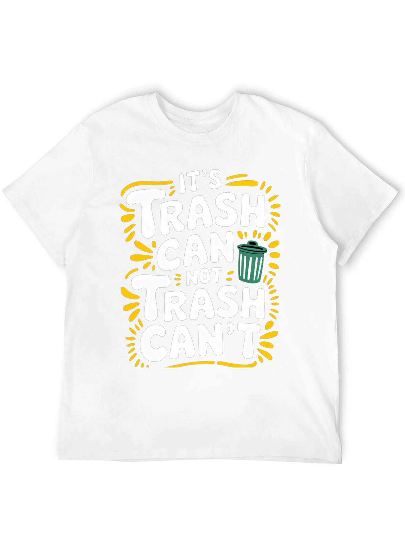 Its Trash Can Not Trash Cant Funny Graphic Tee