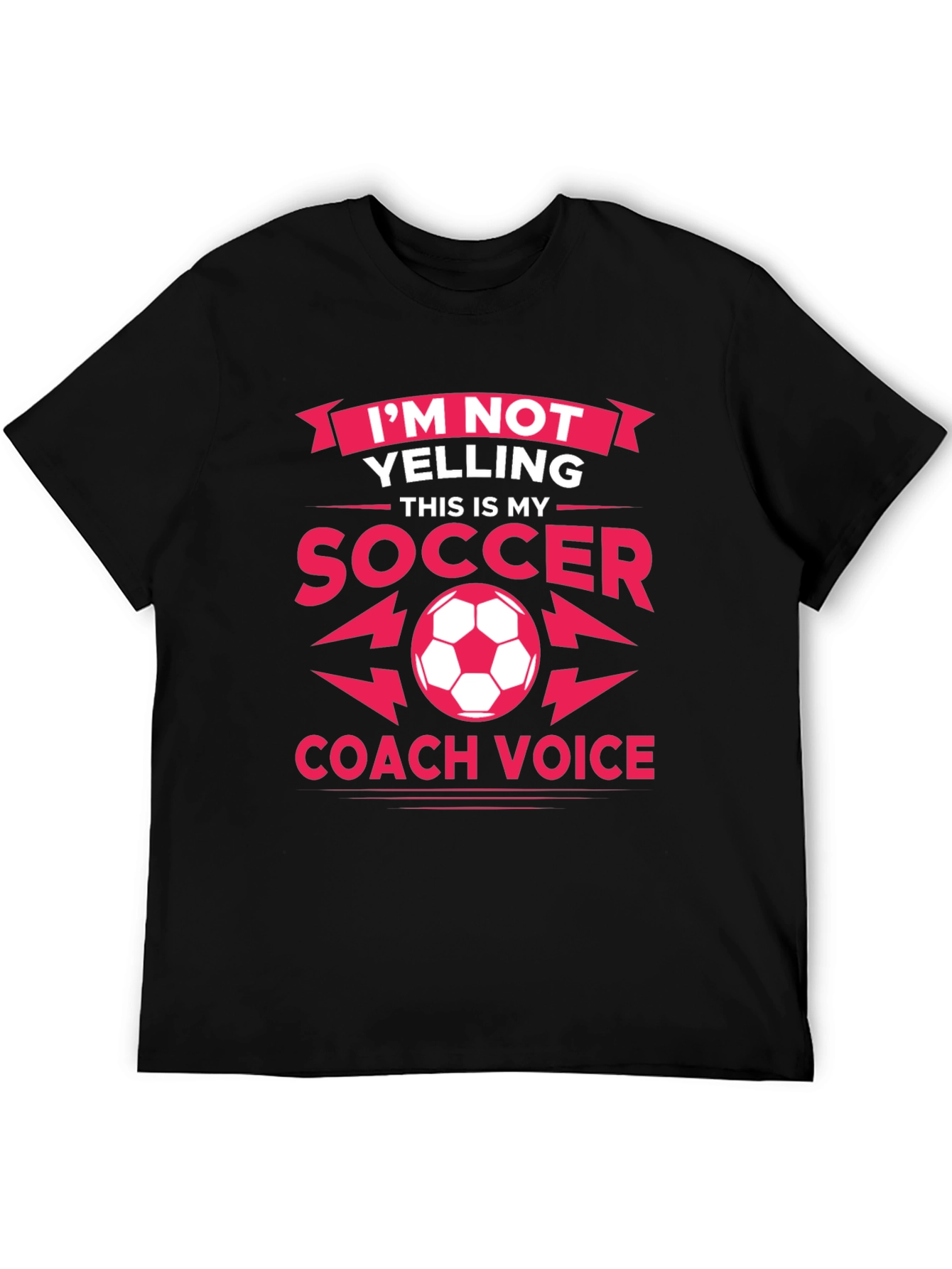 Im Not Yelling Soccer Coach T-Shirt