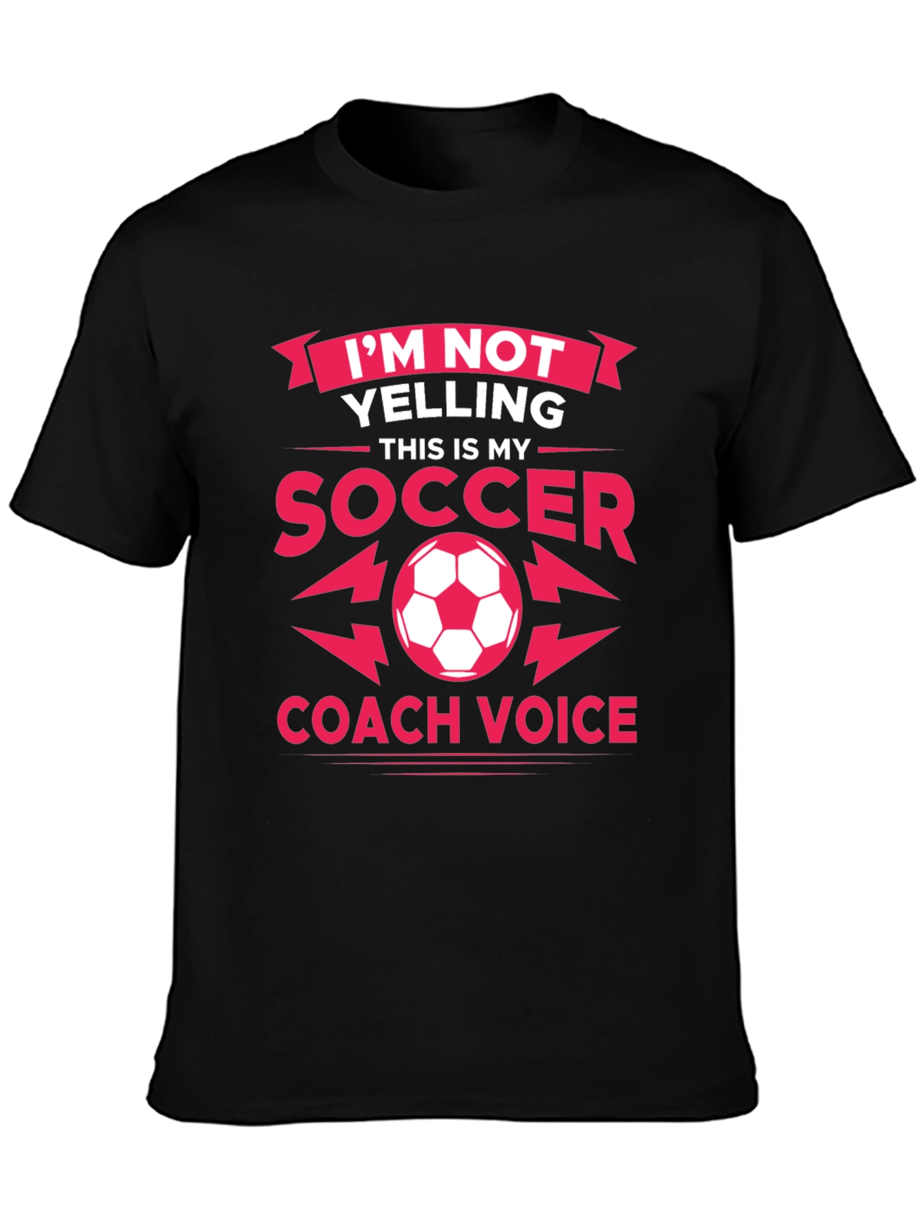 Im Not Yelling Soccer Coach T-Shirt
