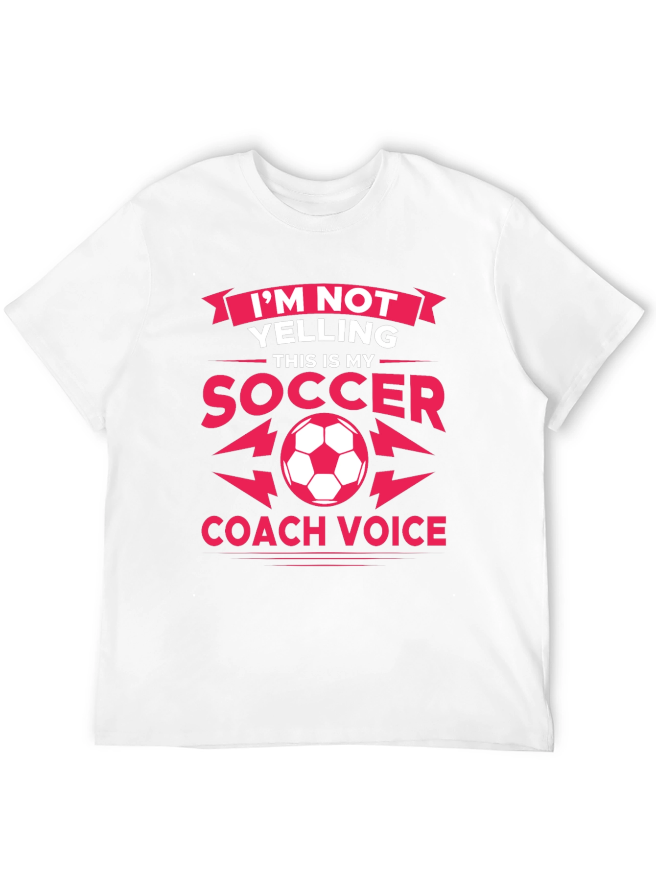 Im Not Yelling Soccer Coach T-Shirt