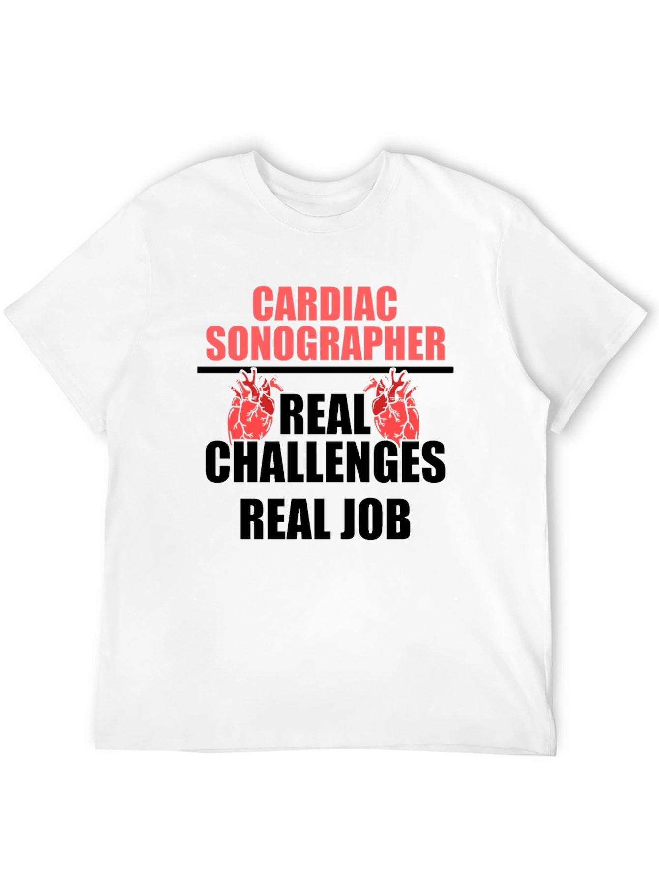 Cardiac Sonographer T-Shirt: Real Challenges Real Job