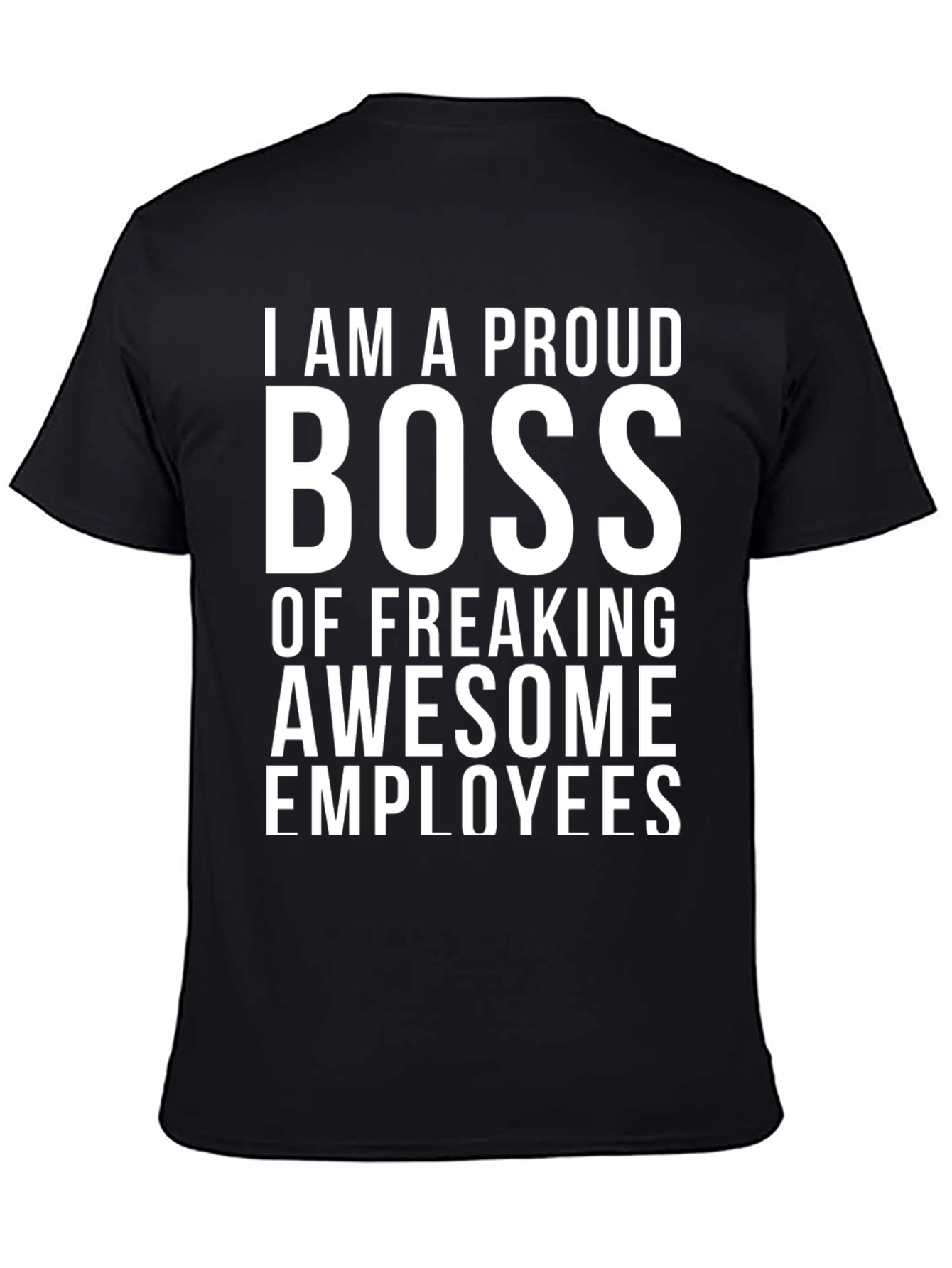 Proud Boss Graphic Tee - Awesome Employees Shirt