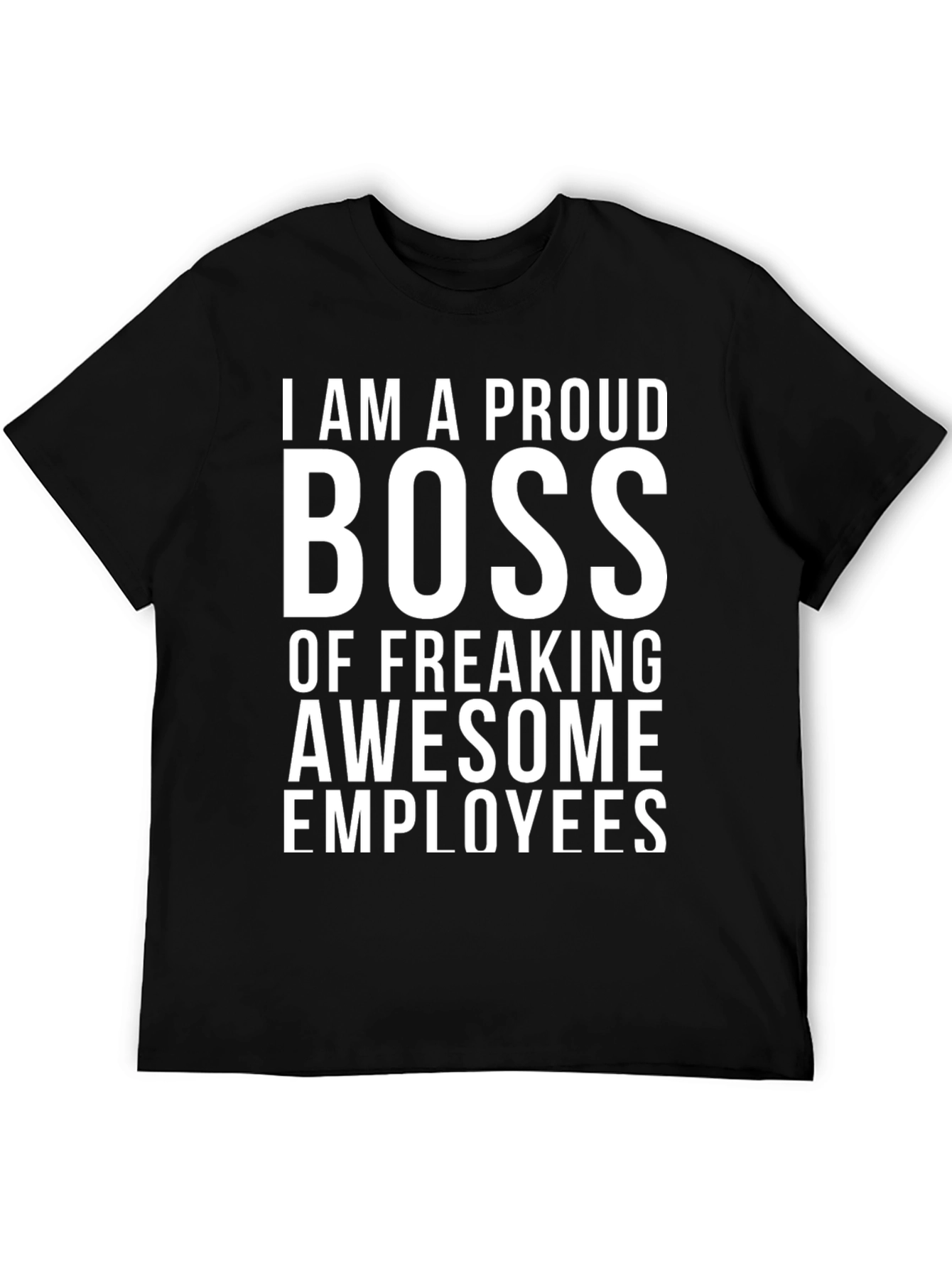 Proud Boss Graphic Tee - Awesome Employees Shirt