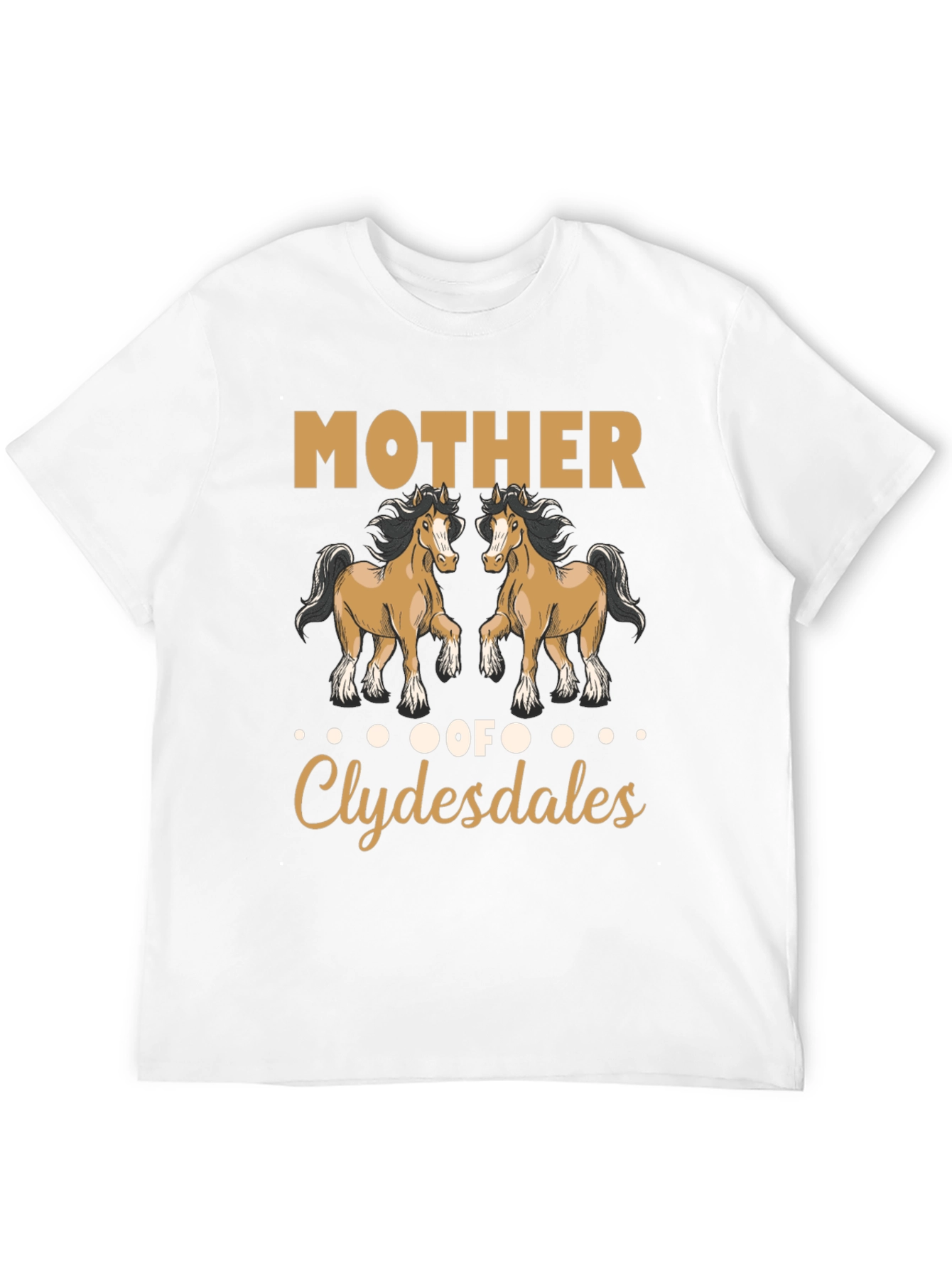 Mother of Clydesdales T-Shirt