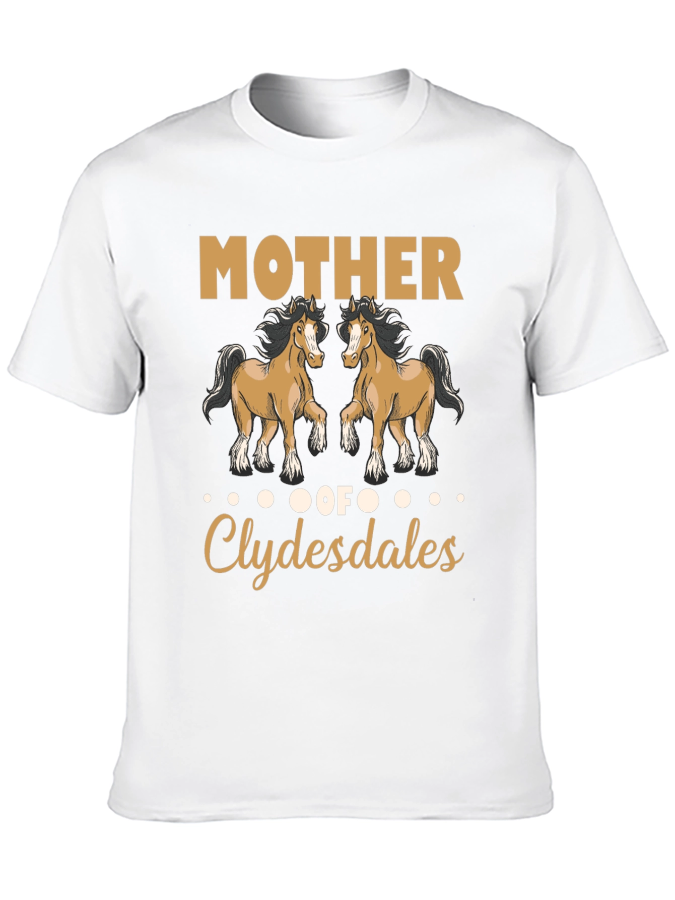 Mother of Clydesdales T-Shirt