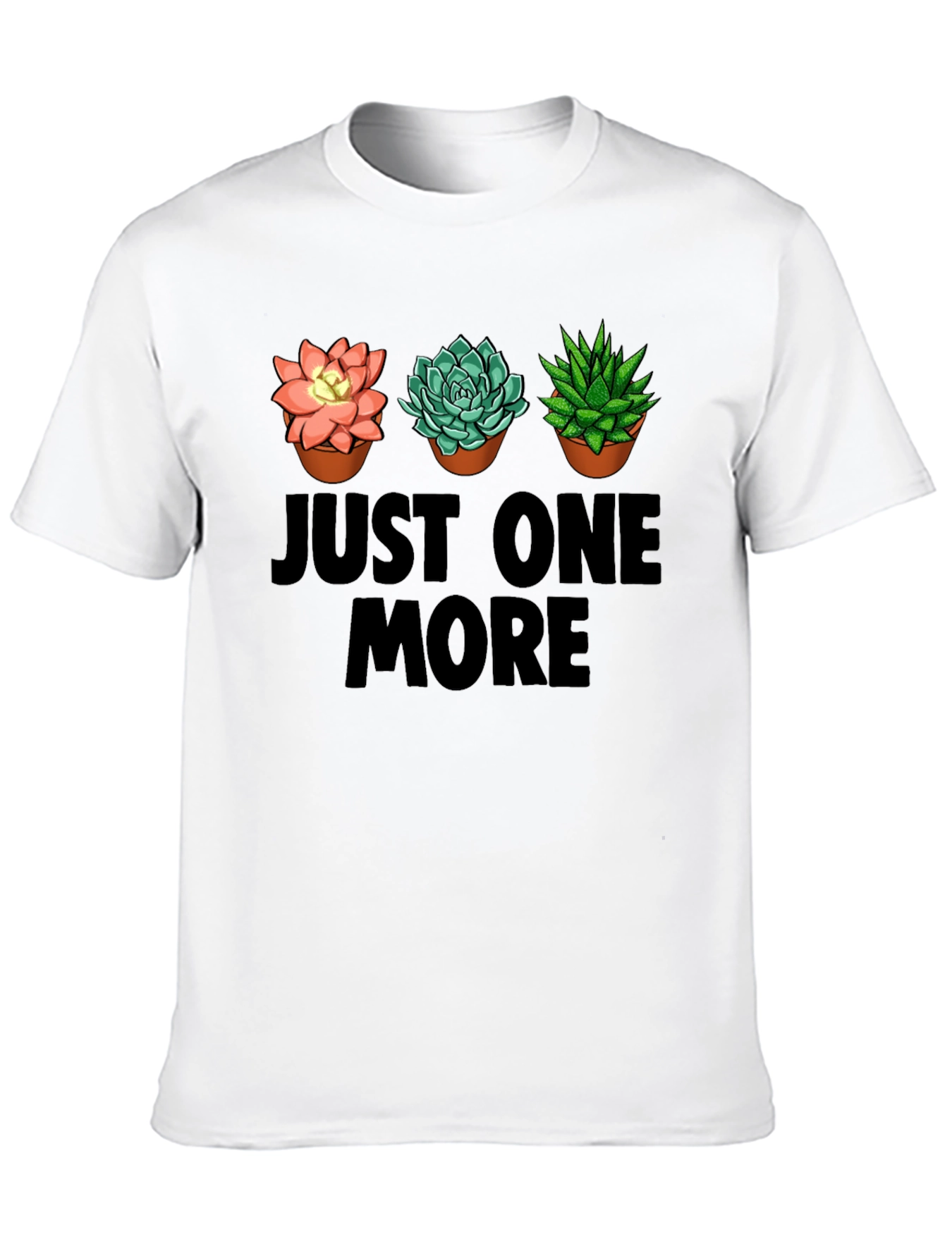 Just One More Succulent T-Shirt
