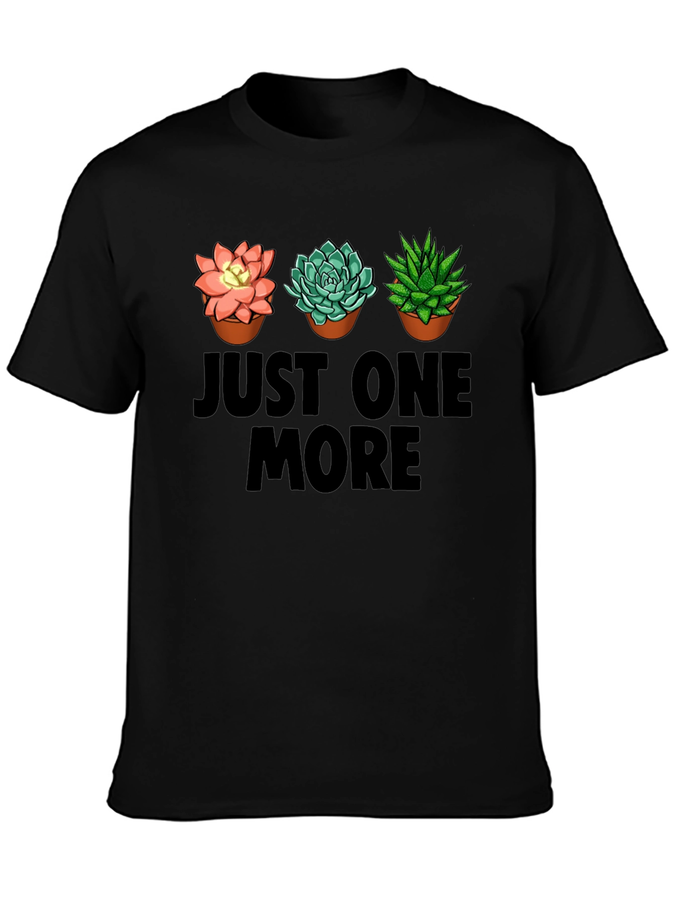 Just One More Succulent T-Shirt